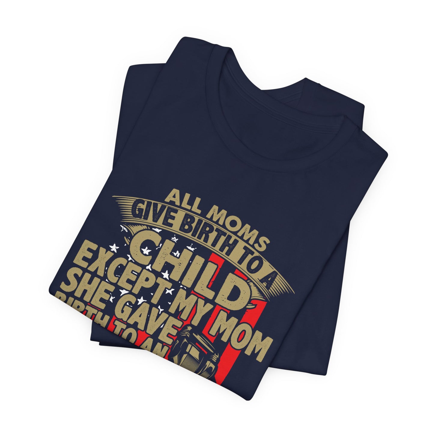Engineer:  All Moms Give Birth To A Child Except My Mom. She Gave Birth To An Engineer. Love You Mom  - Unisex Jersey Short Sleeve Tee - 13625