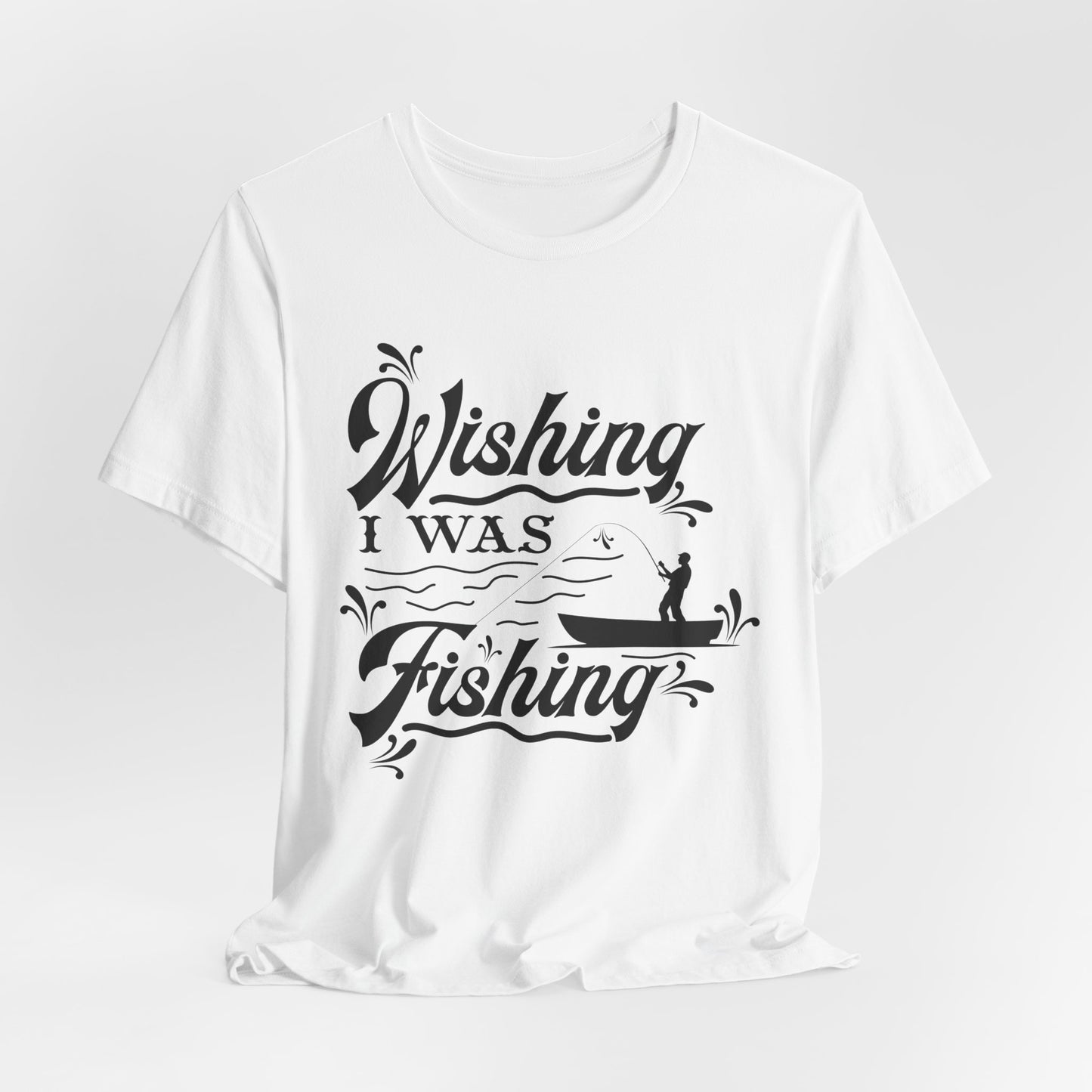 Wishing I Was Fishing - Unisex Jersey Short Sleeve Tee - 14187