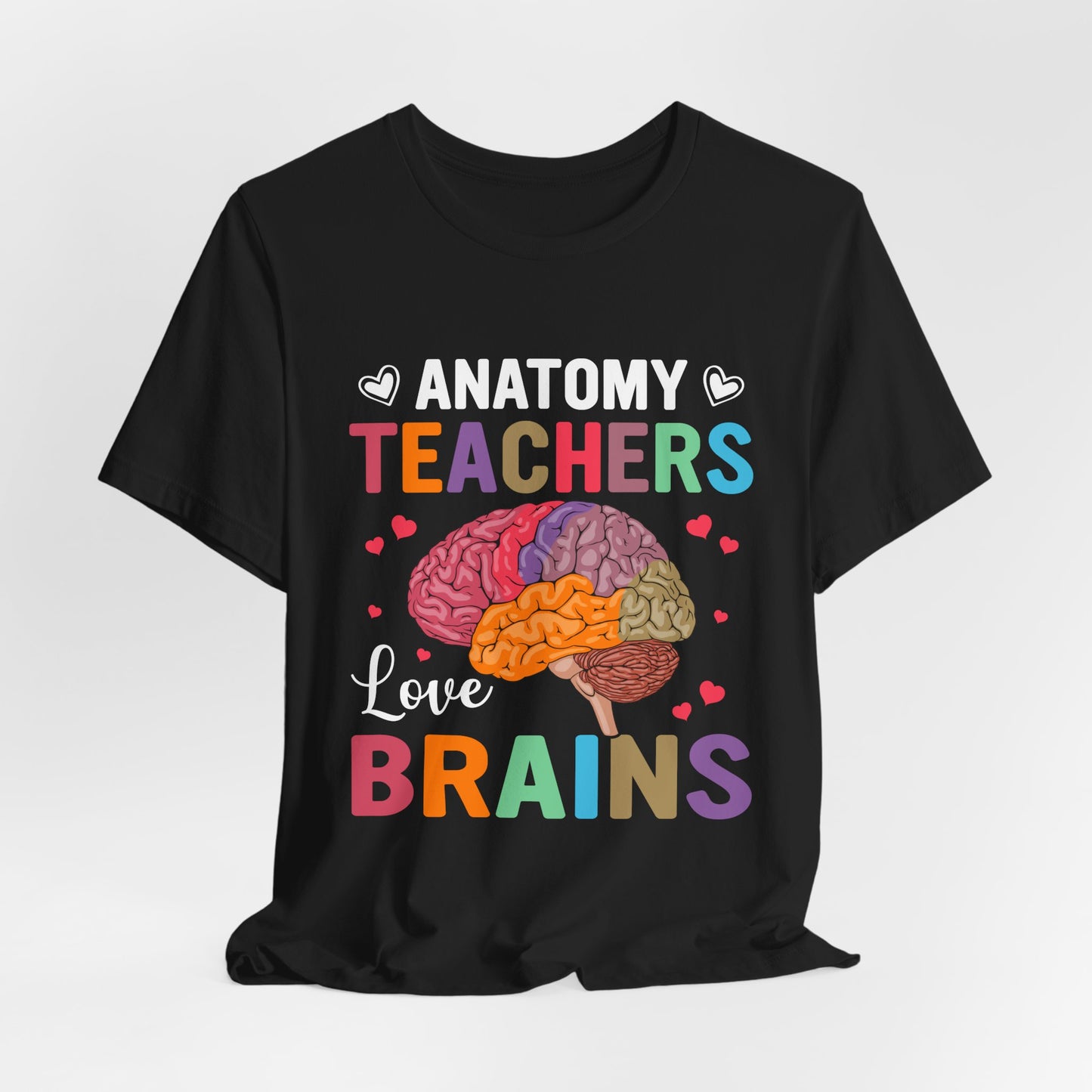 Teacher: Anatomy Teachers Love Brains - Unisex Jersey Short Sleeve Tee - 13486