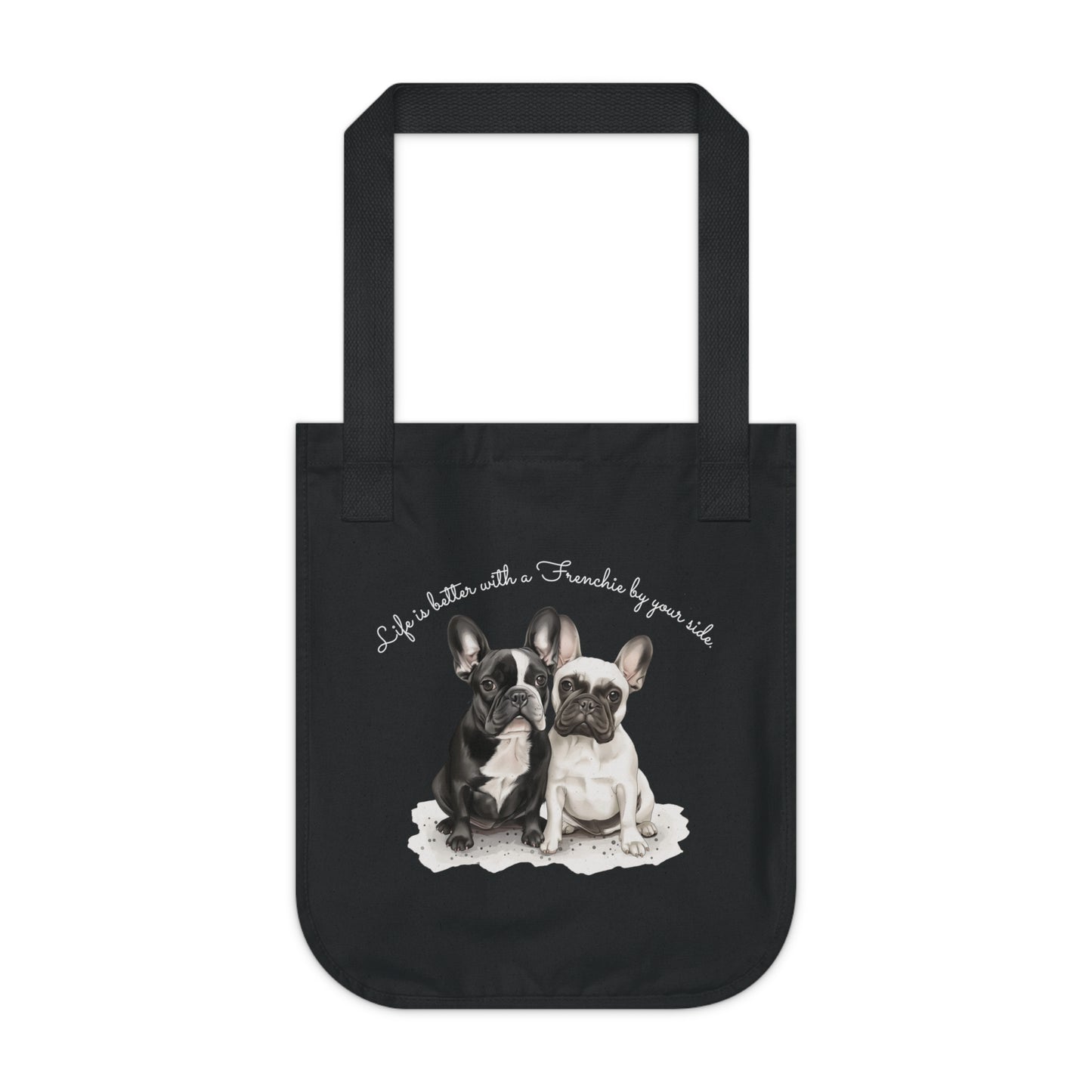 Life is better with a Frenchie by your side. - Customized Organic Canvas Tote Bag