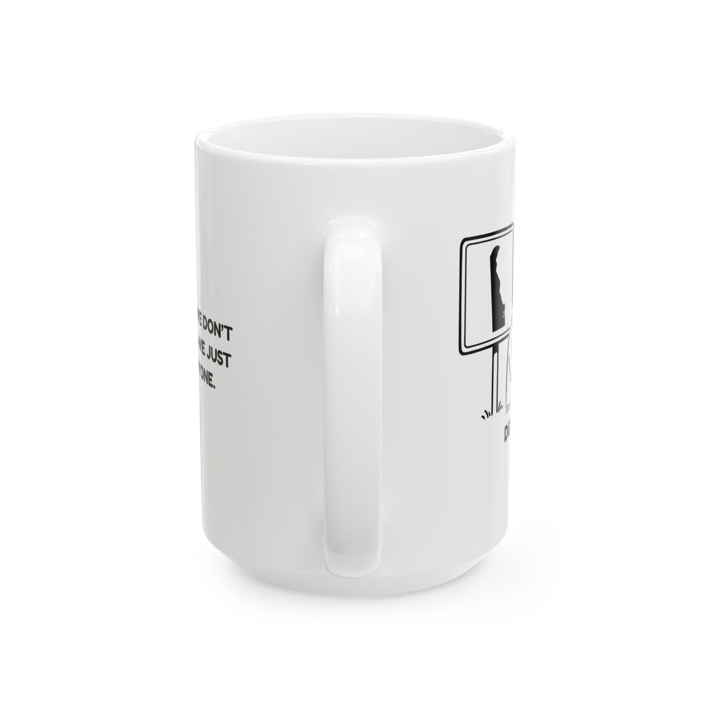 "In Delaware, we don’t wait in lines—we just know everyone." Ceramic Mug - 14118