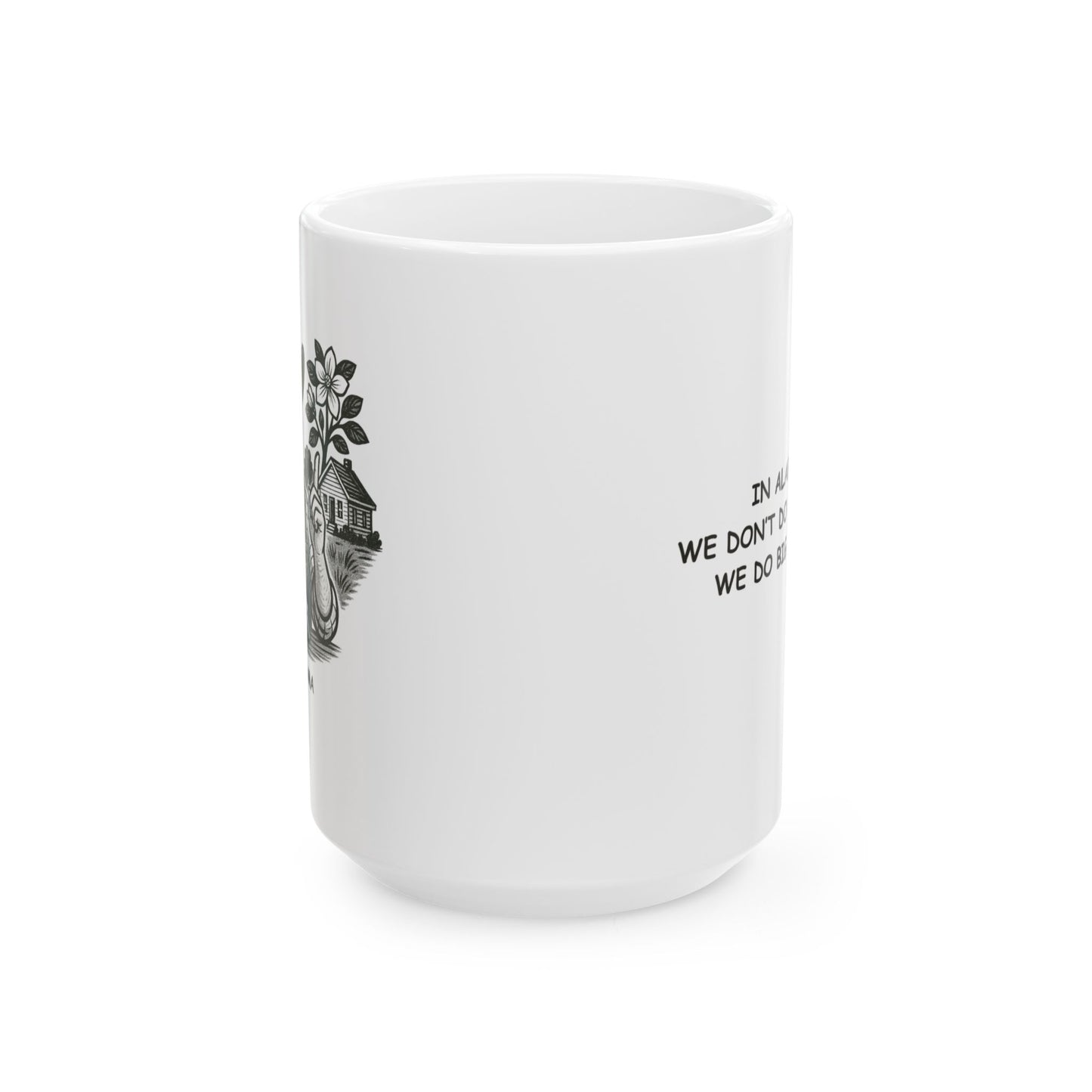 "In Alabama, we don’t do small talk, we do big stories." Ceramic Mug - 11oz & 15oz - 12791