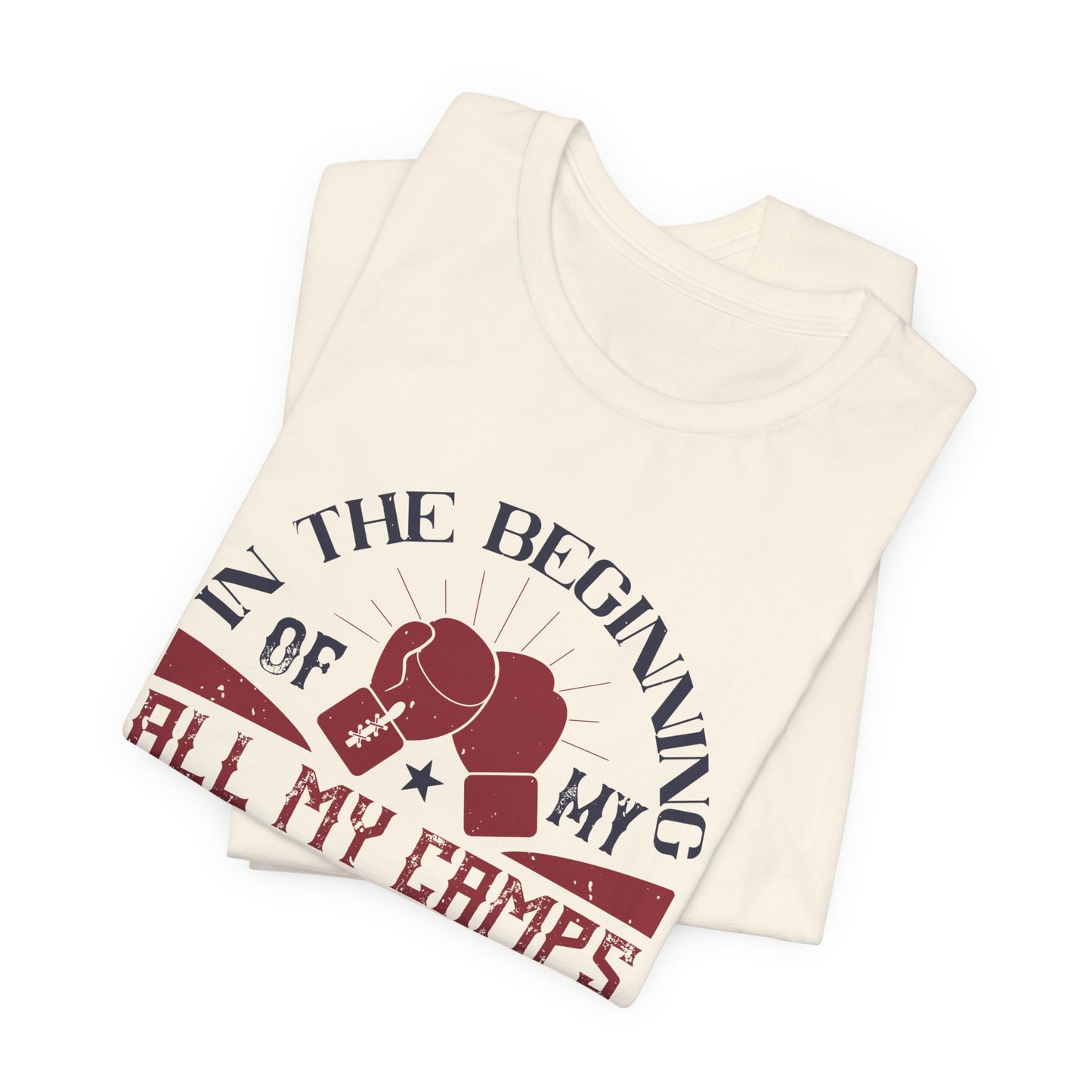 In the Beginning of All My Camps, I Do Just Boxing - Unisex Jersey Short Sleeve Tee