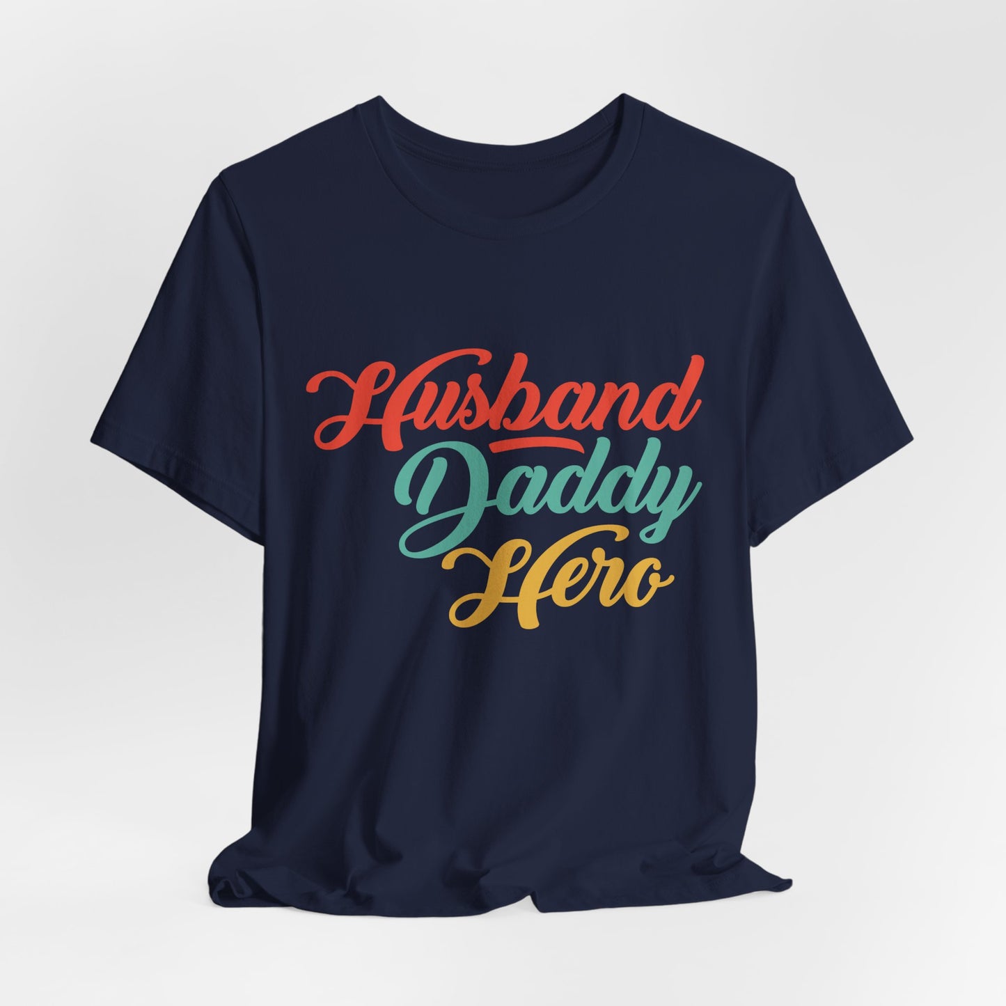 Husband, Daddy, Hero - Unisex Jersey Short Sleeve Tee - 13703