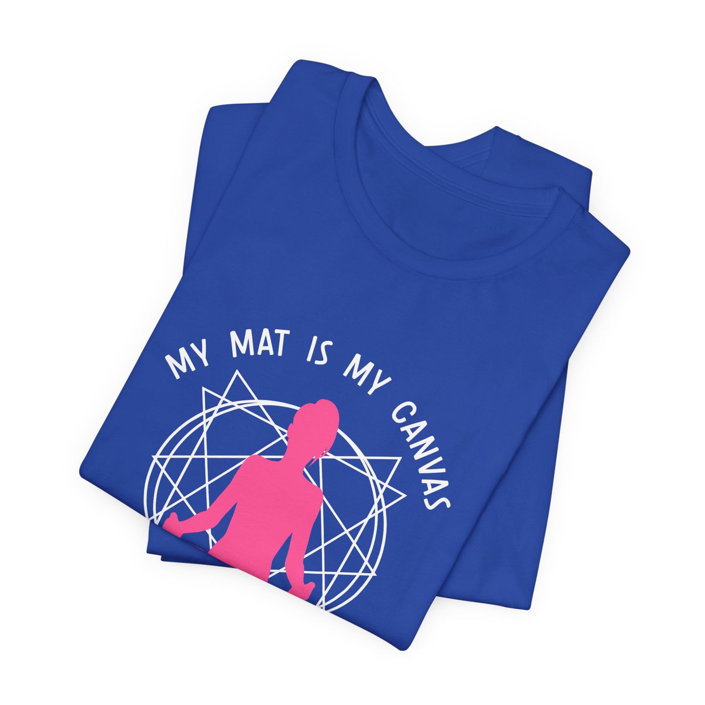 My Mat Is My Canvas, Yoga Is My Art - Unisex Jersey Short Sleeve Tee