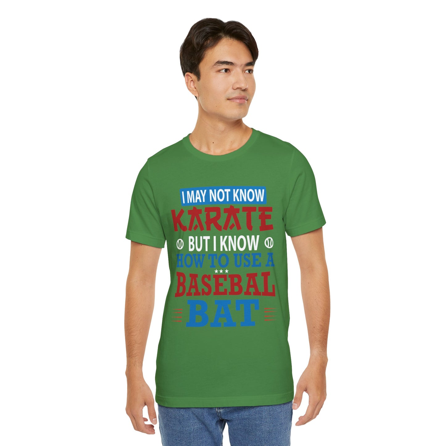 Baseball: I May Not Know Karate But I Know How To Use Baseball Bat - Unisex Jersey Short Sleeve Tee - 13906