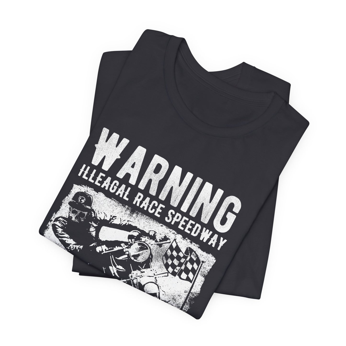 Warning: Illegal Race Speedway- Unisex Jersey Short Sleeve Tee - 13406