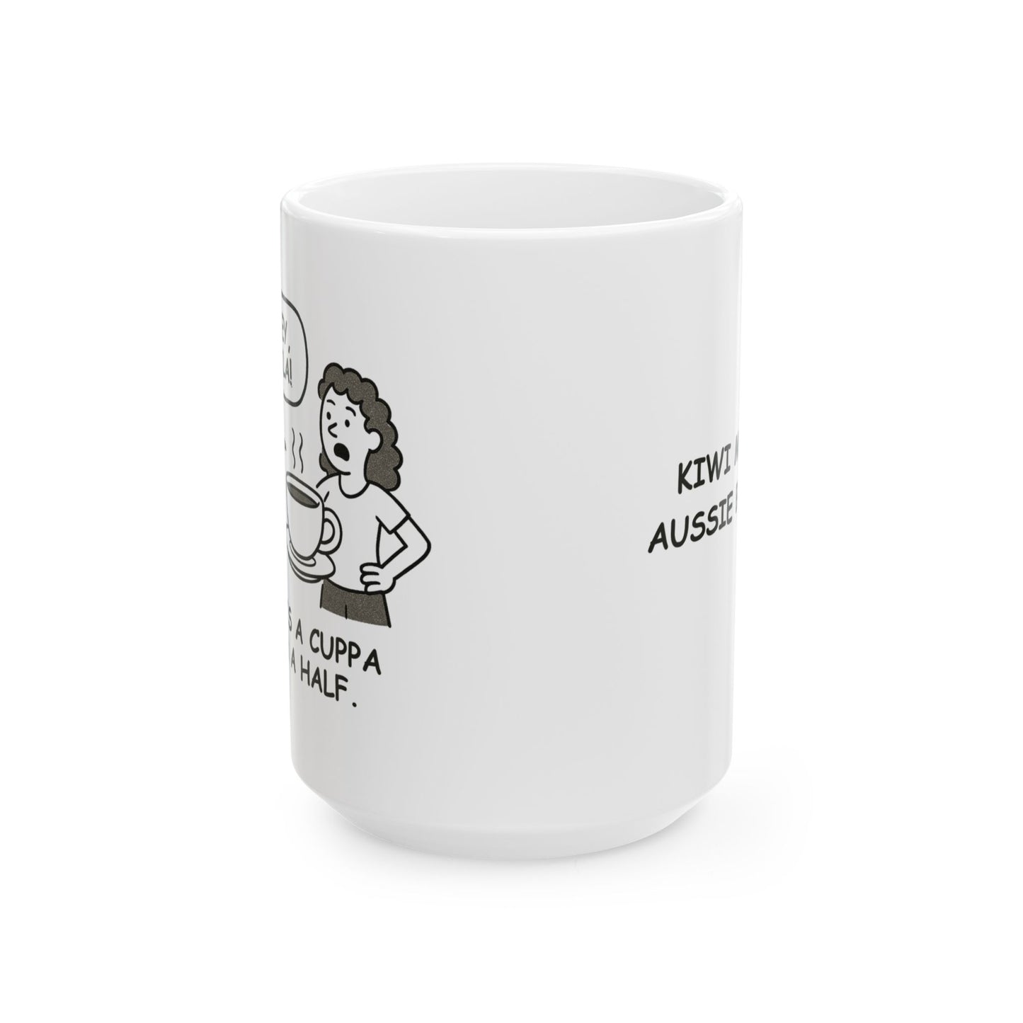 “Crikey, Sheila! That's a cuppa and a half.” Ceramic Mug - 11oz & 15oz - 12884