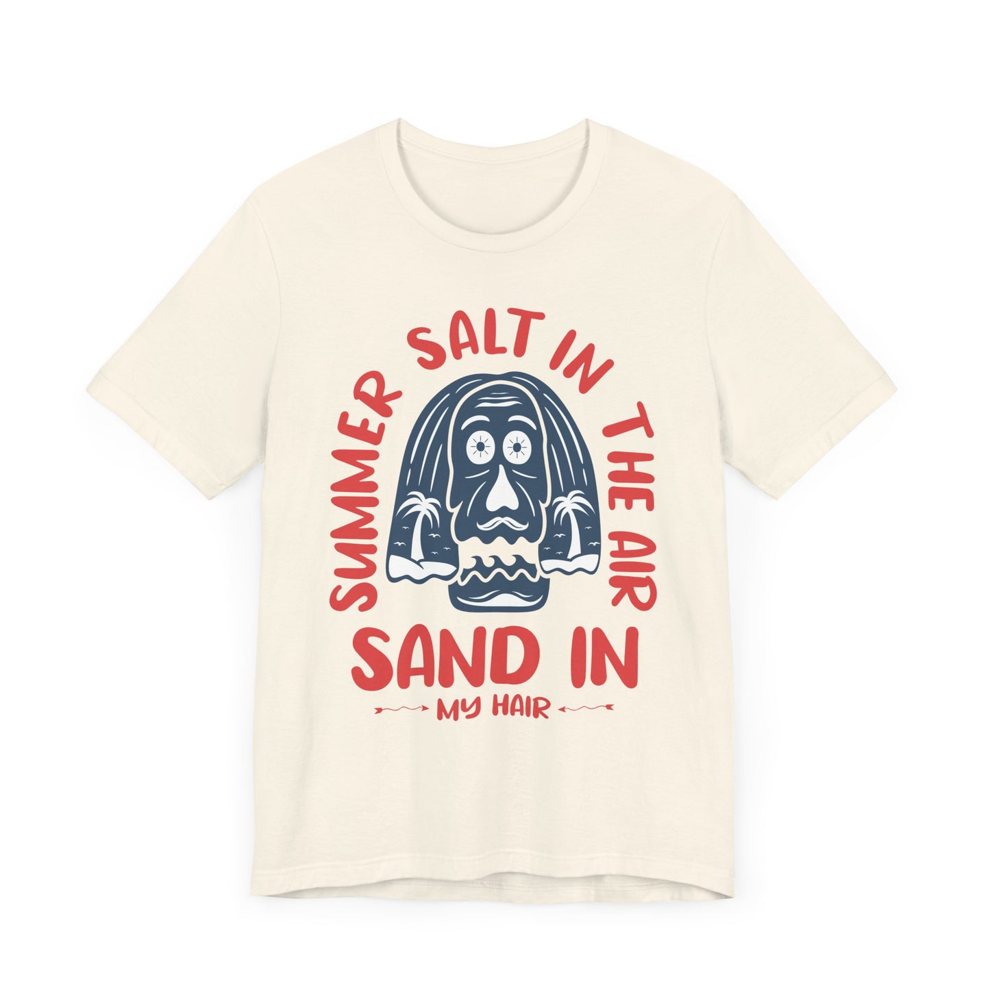 Salt In The Air, Sand In My Hair - Unisex Jersey Short Sleeve Tee - 13111