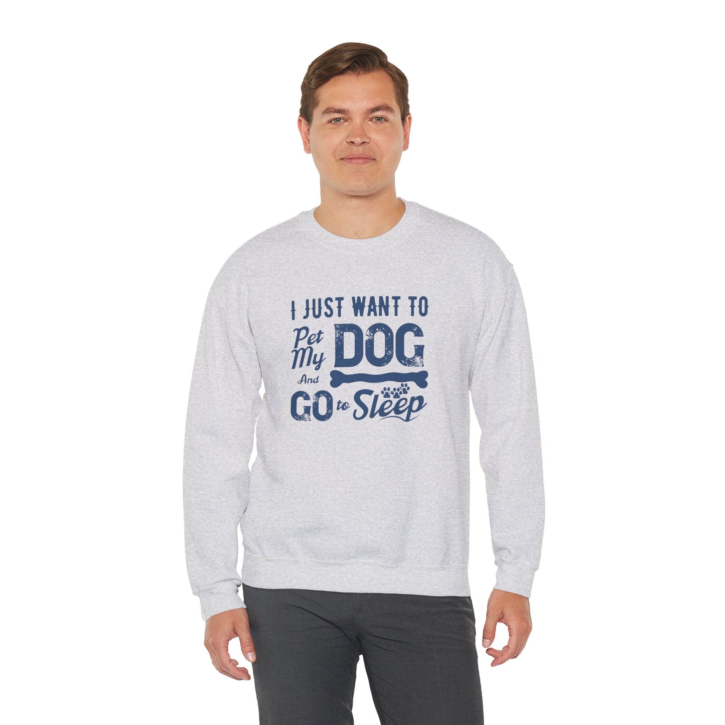 I Just Want to Pet My Dog and Go to Sleep - Unisex Heavy Blend™ Crewneck Sweatshirt