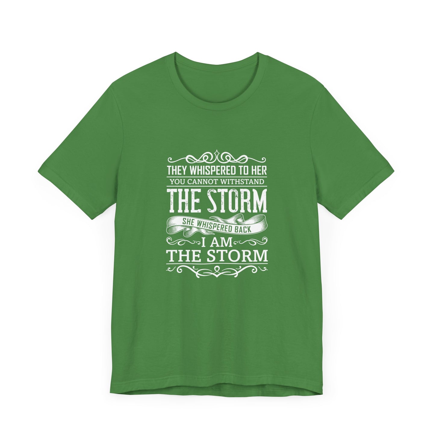 Motivational:  They Whispered To Her, You Cannot Withstand, She Whispered I'm The Storm - Unisex Jersey Short Sleeve Tee