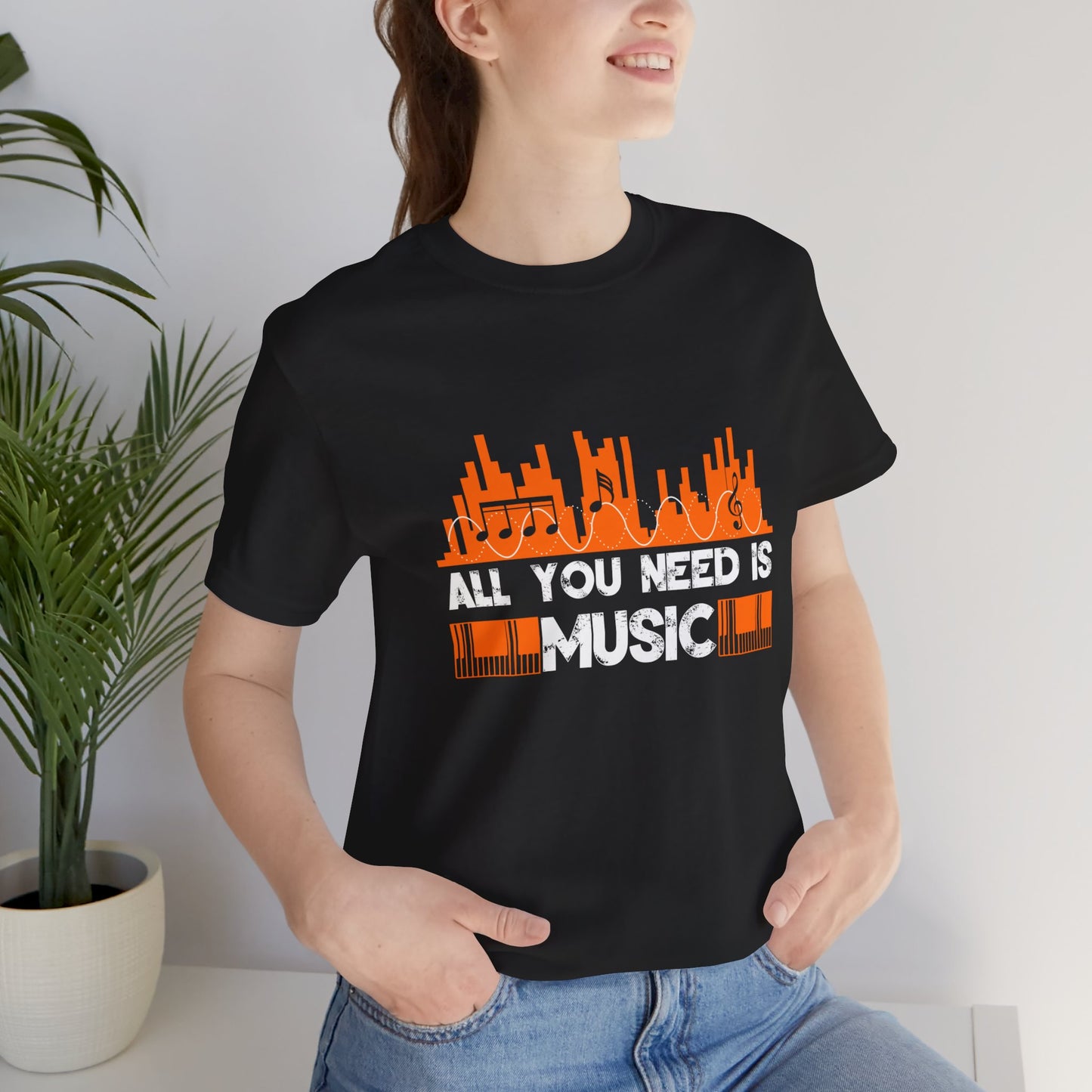 All You Need Is Music - Unisex Jersey Short Sleeve Tee