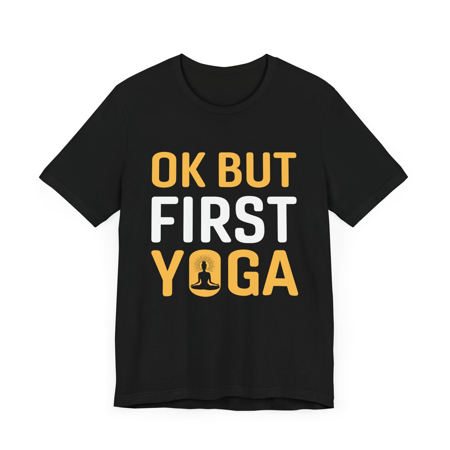 Yoga: Ok But First Yoga - Unisex Jersey Short Sleeve Tee