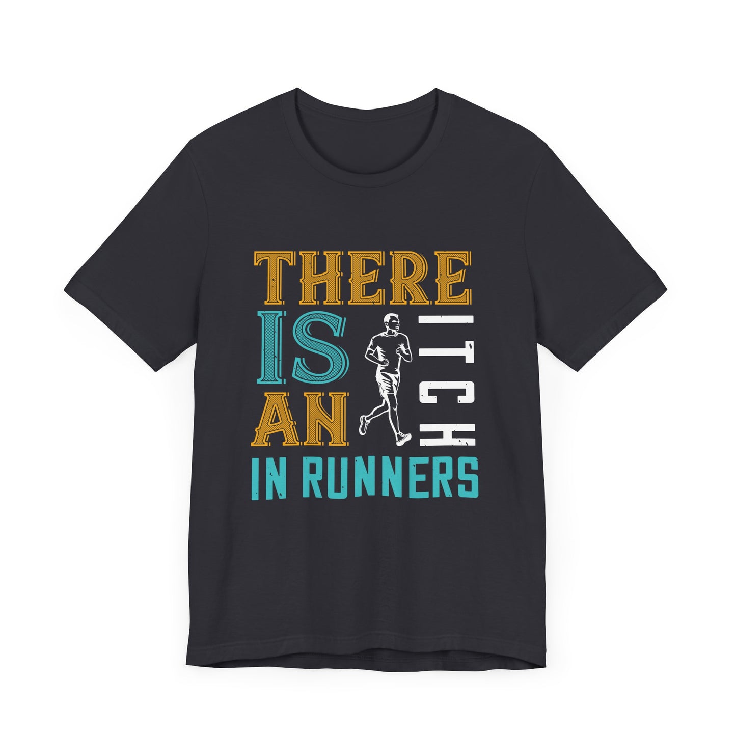 There Is An Itch In Runners - Unisex Jersey Short Sleeve Tee