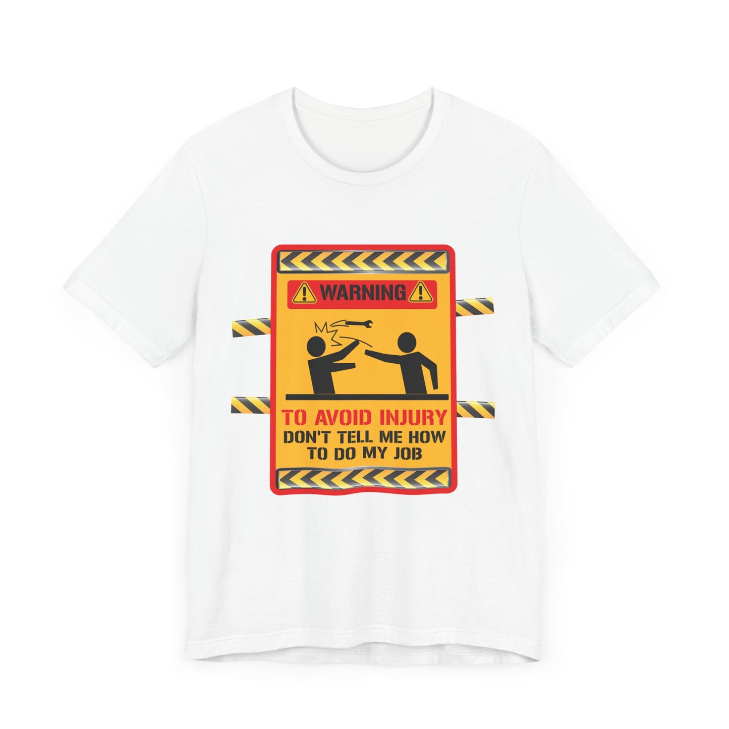 Engineer: Warning, To Avoid Injury, Don't Tell How To Do My Job - Jersey Short Sleeve Tee