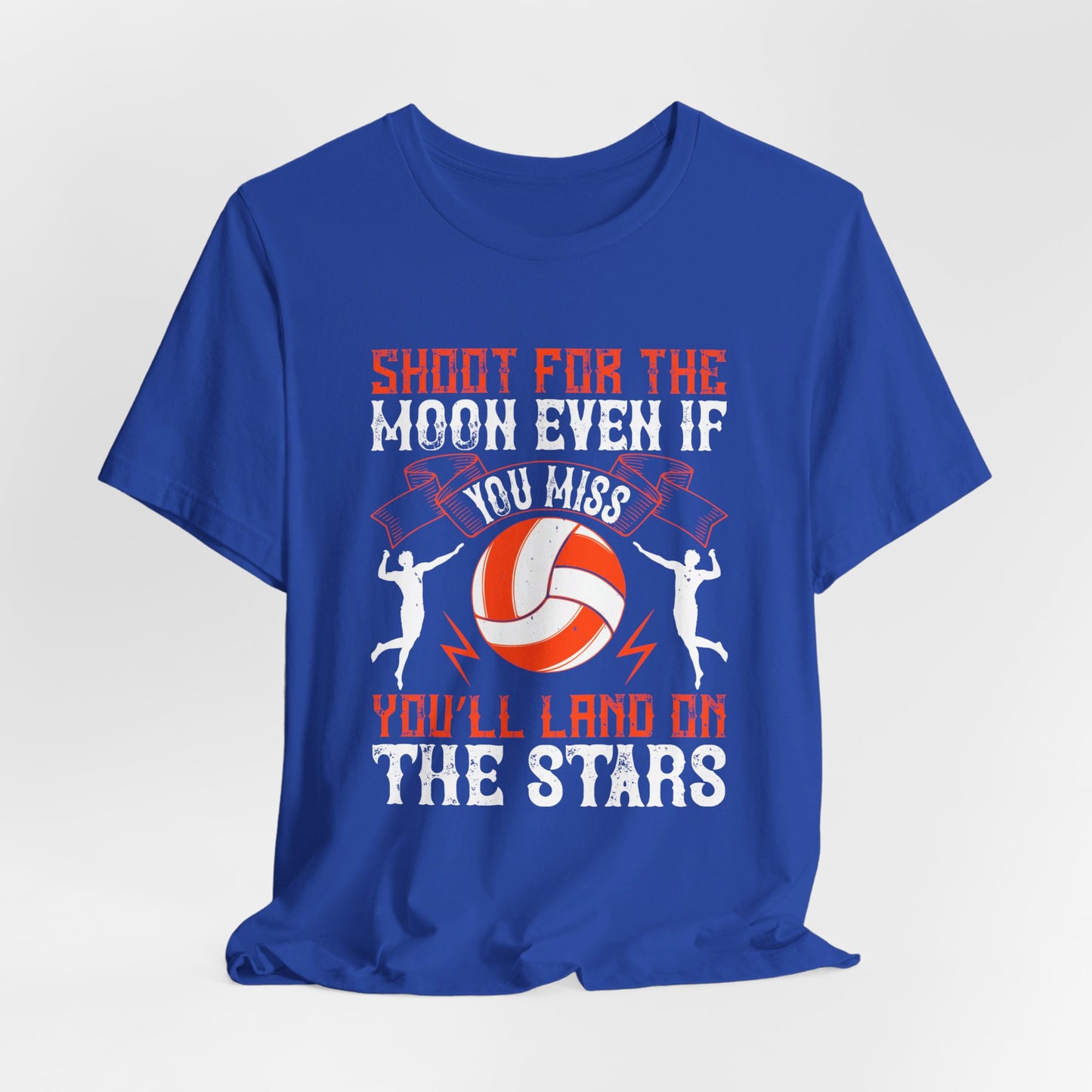 Volleyball: Shoot for the Moon, Even If You Miss You’ll Land on the Stars - Unisex Jersey Short Sleeve Tee