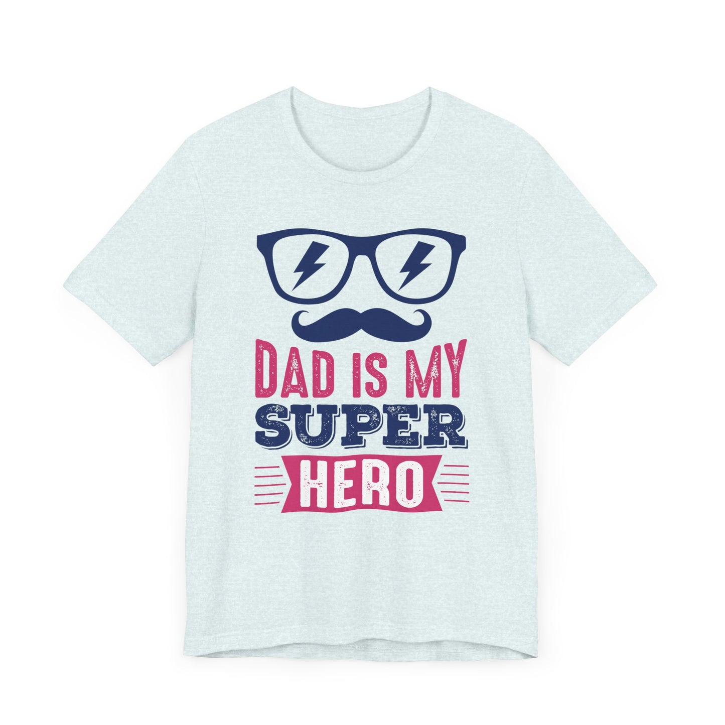 Dad Is My Super Hero - Unisex Jersey Short Sleeve Tee