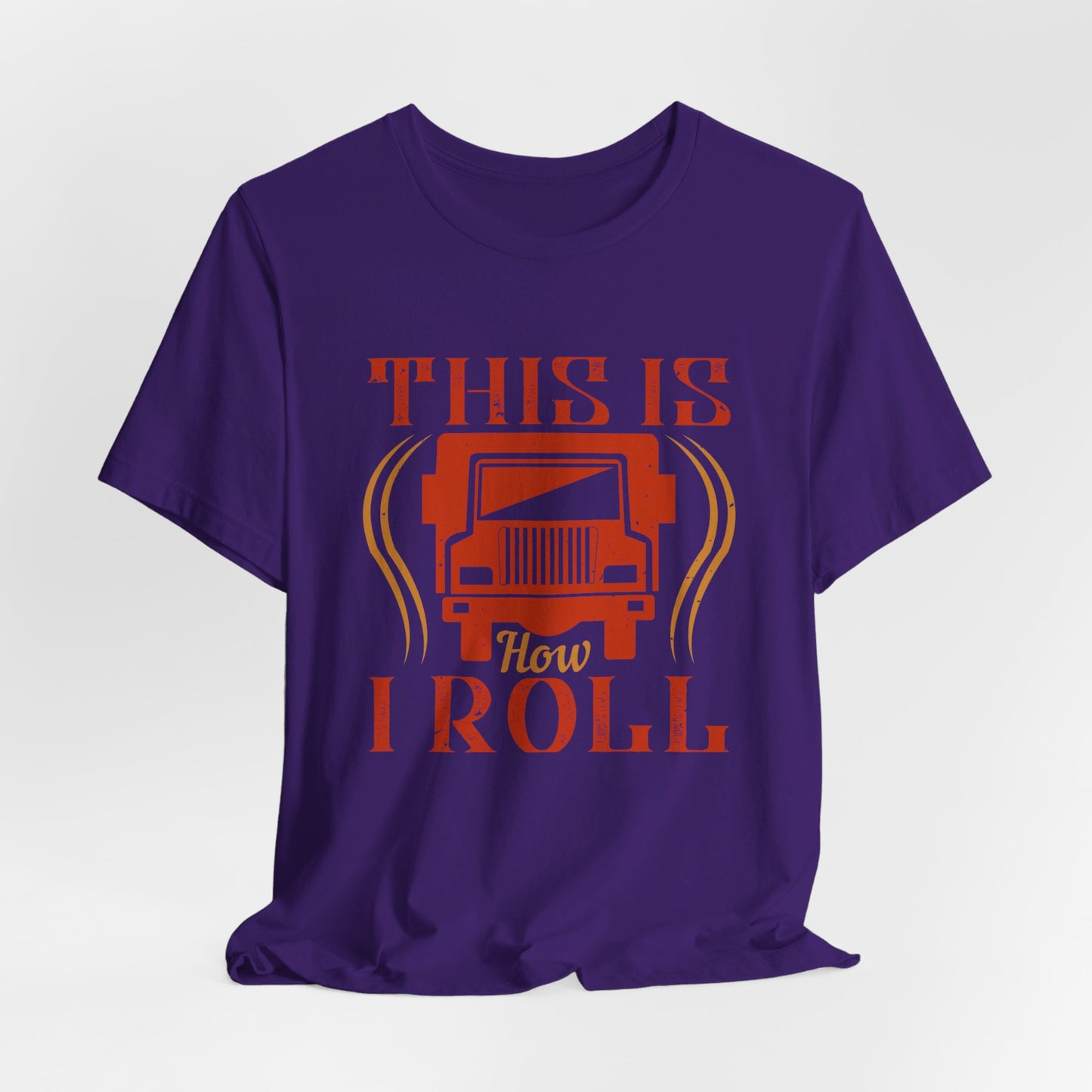 This Is How I Roll - Unisex Jersey Short Sleeve Tee