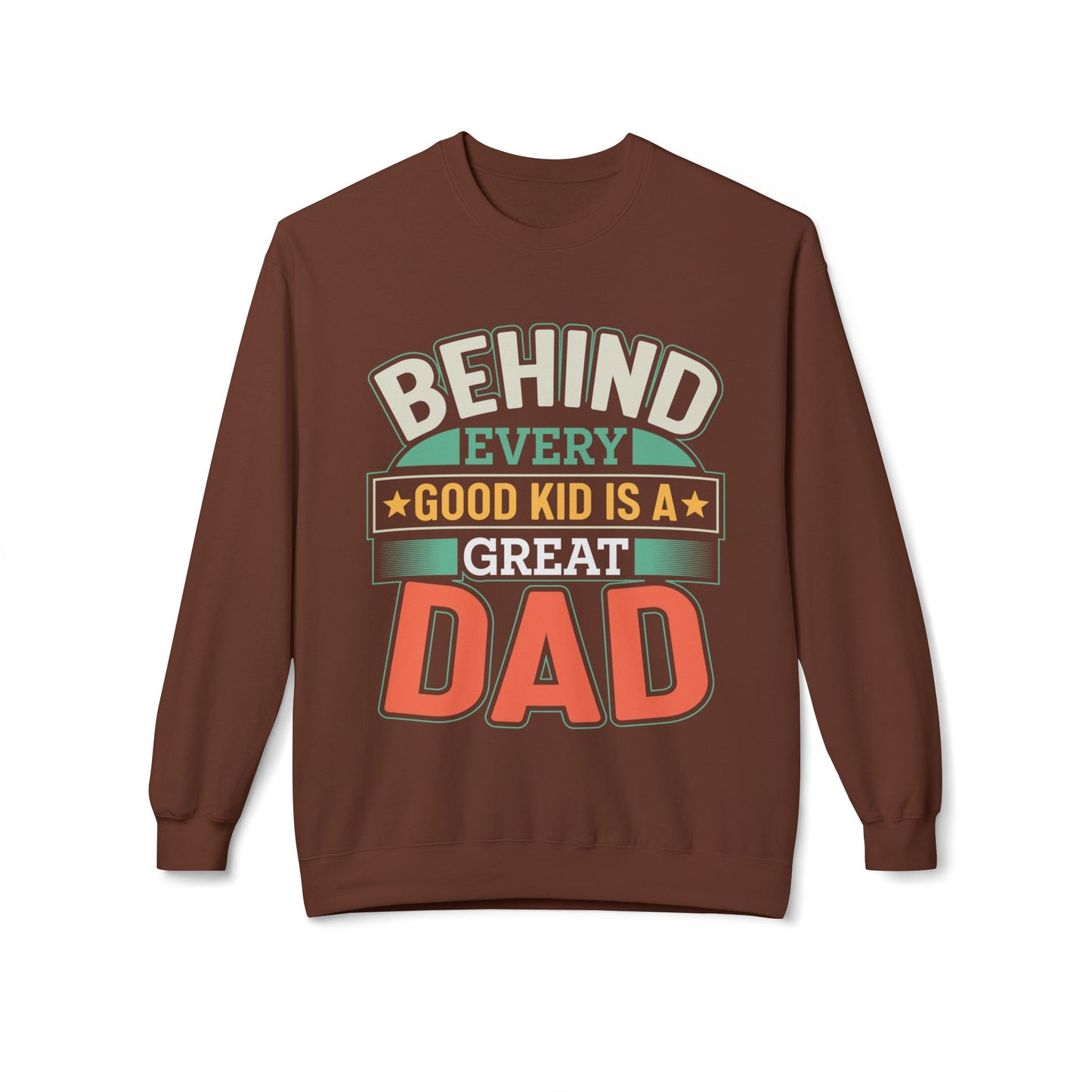"Behind Every Good Kid Is A Great Dad" Unisex Crewneck - 12908