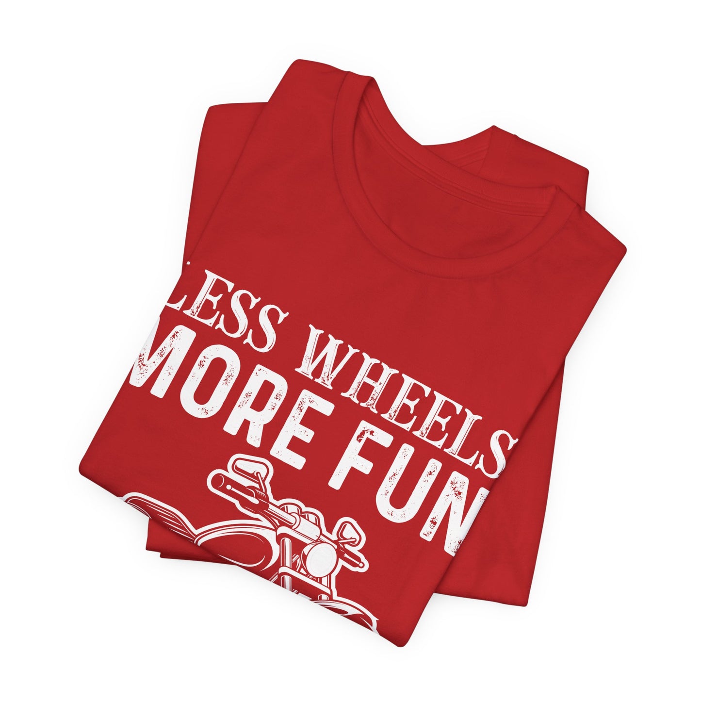 Less Wheels More Fun - Unisex Jersey Short Sleeve Tee - 13375