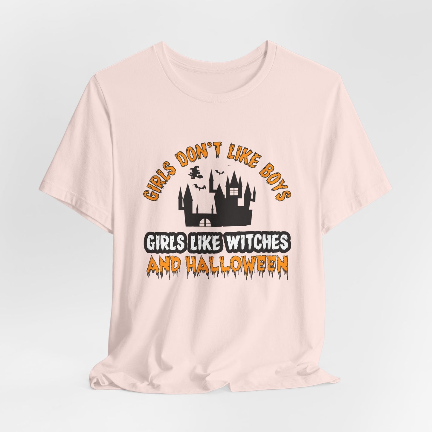 Girls Don't Like Boys. Girls Like Witches and Halloween - Unisex Jersey Short Sleeve Tee - 12253