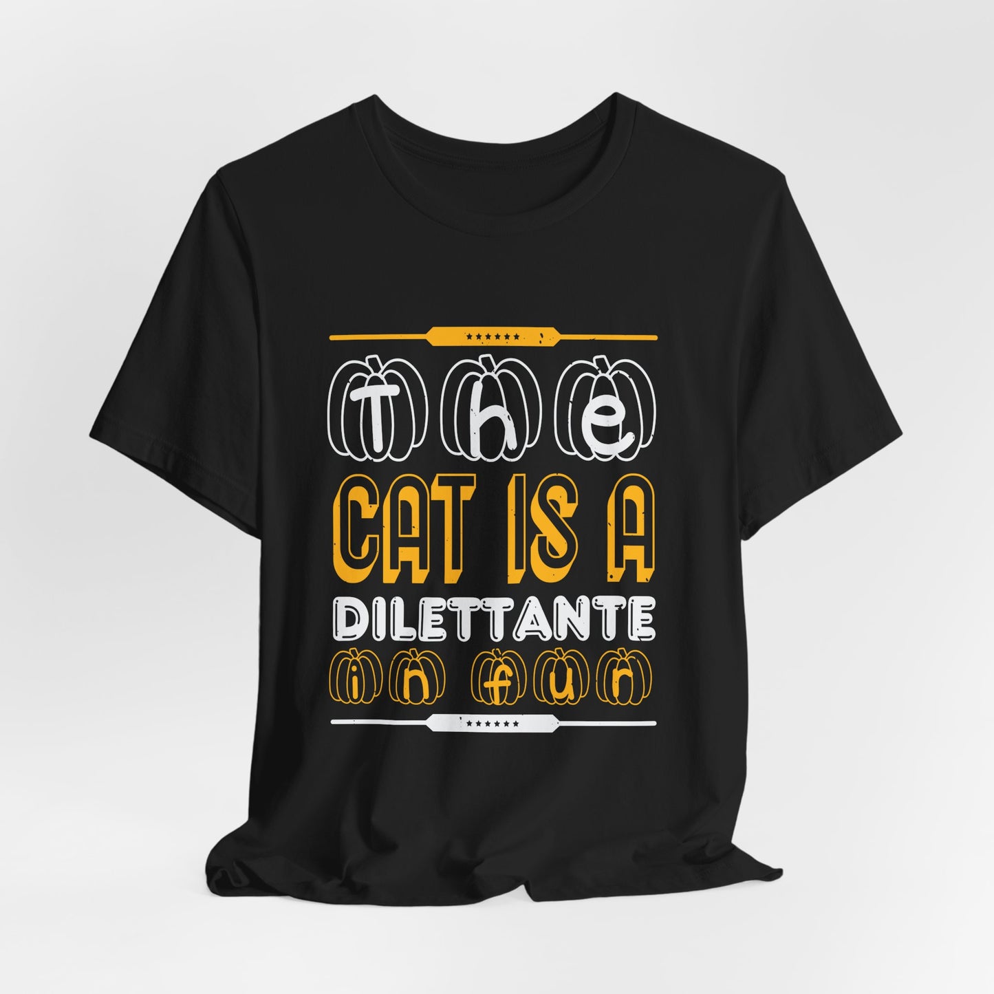 The Cat is a Dilettante in Fur - Unisex Jersey Short Sleeve Tee - 12516