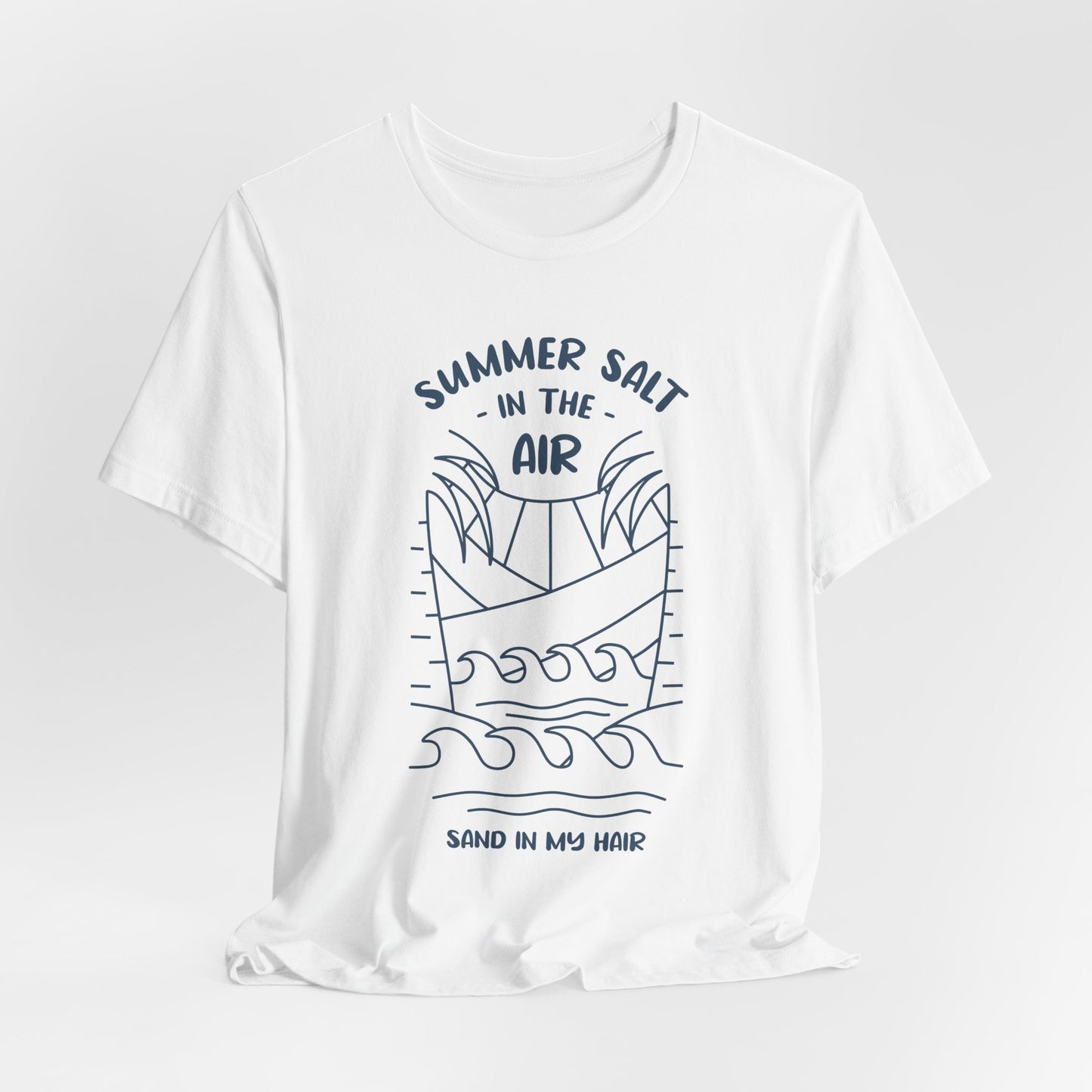 Salt In The Air, Sand In My Hair - Unisex Jersey Short Sleeve Tee - 13113