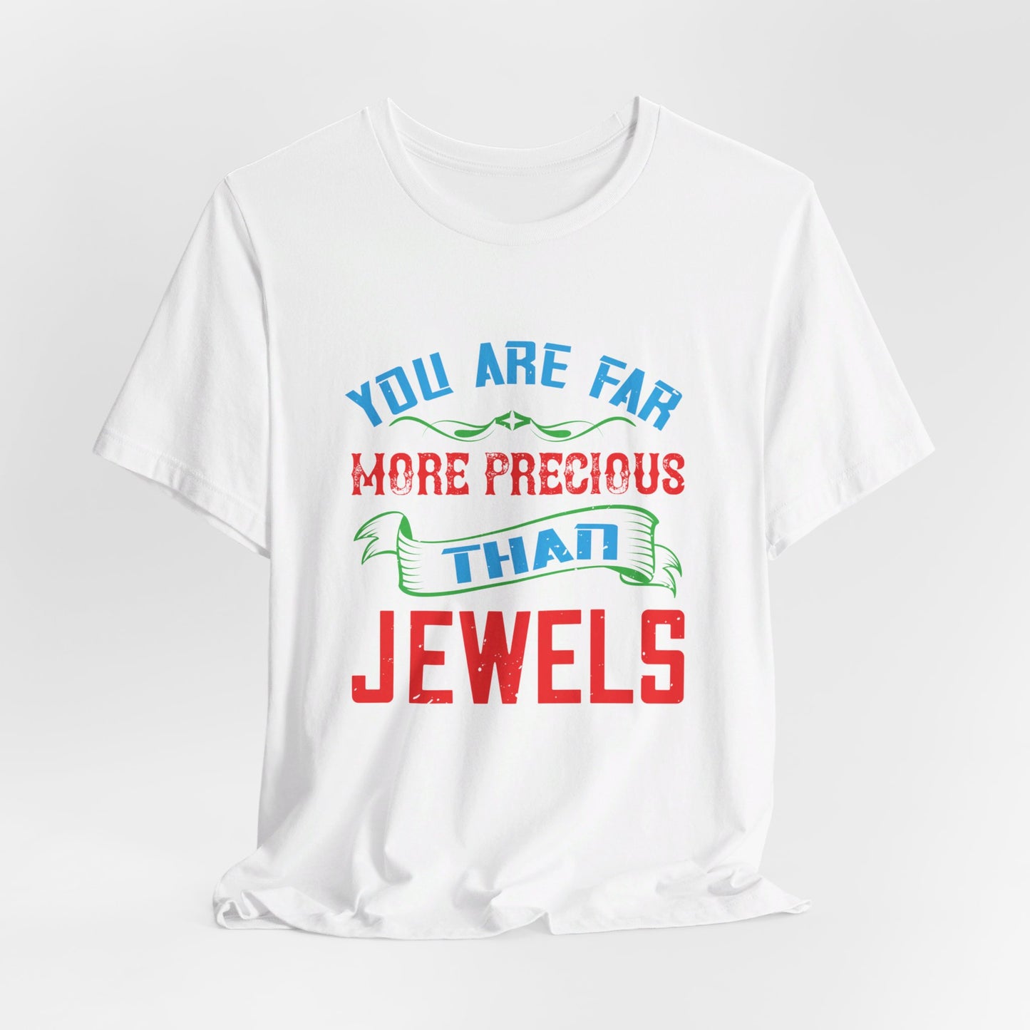 You Are Far More Precious Than Jewels - Unisex Jersey Short Sleeve Tee