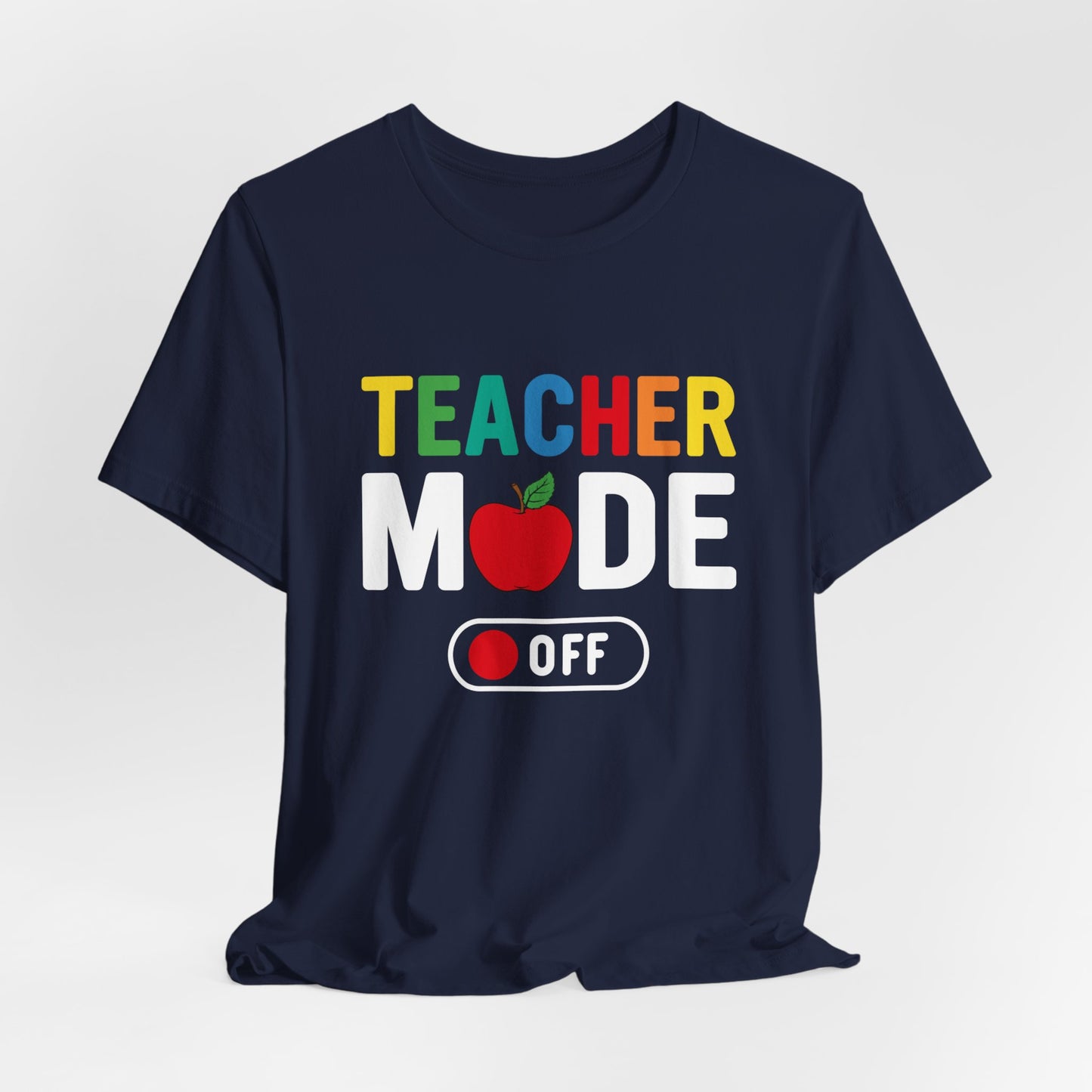 Teacher Mode Off - Unisex Jersey Short Sleeve Tee