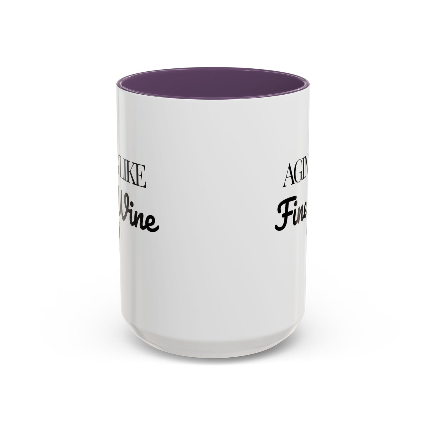 Aging Like Fine Wine Coffee Mug — Wine Lover Gift (11/15oz) - 14685