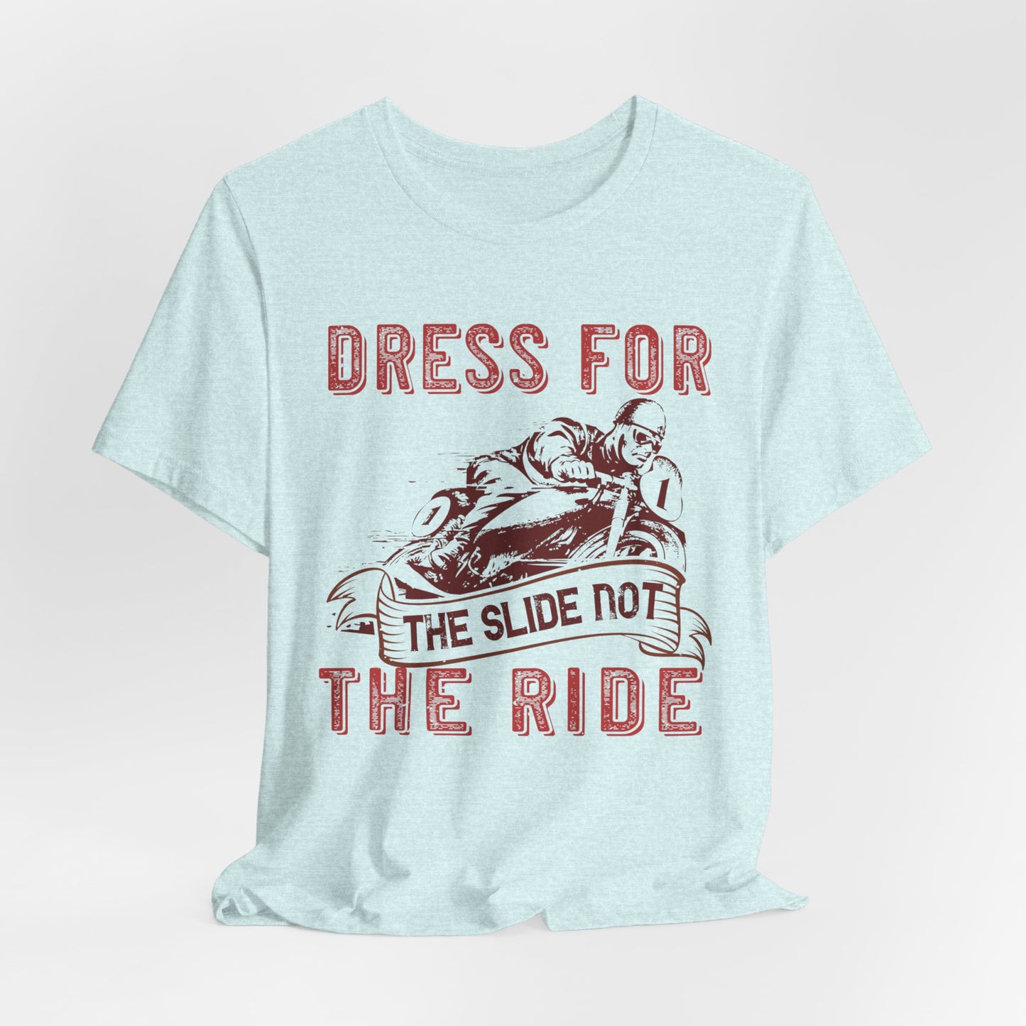 Dress for the Slide, Not the Ride - Unisex Jersey Short Sleeve Tee