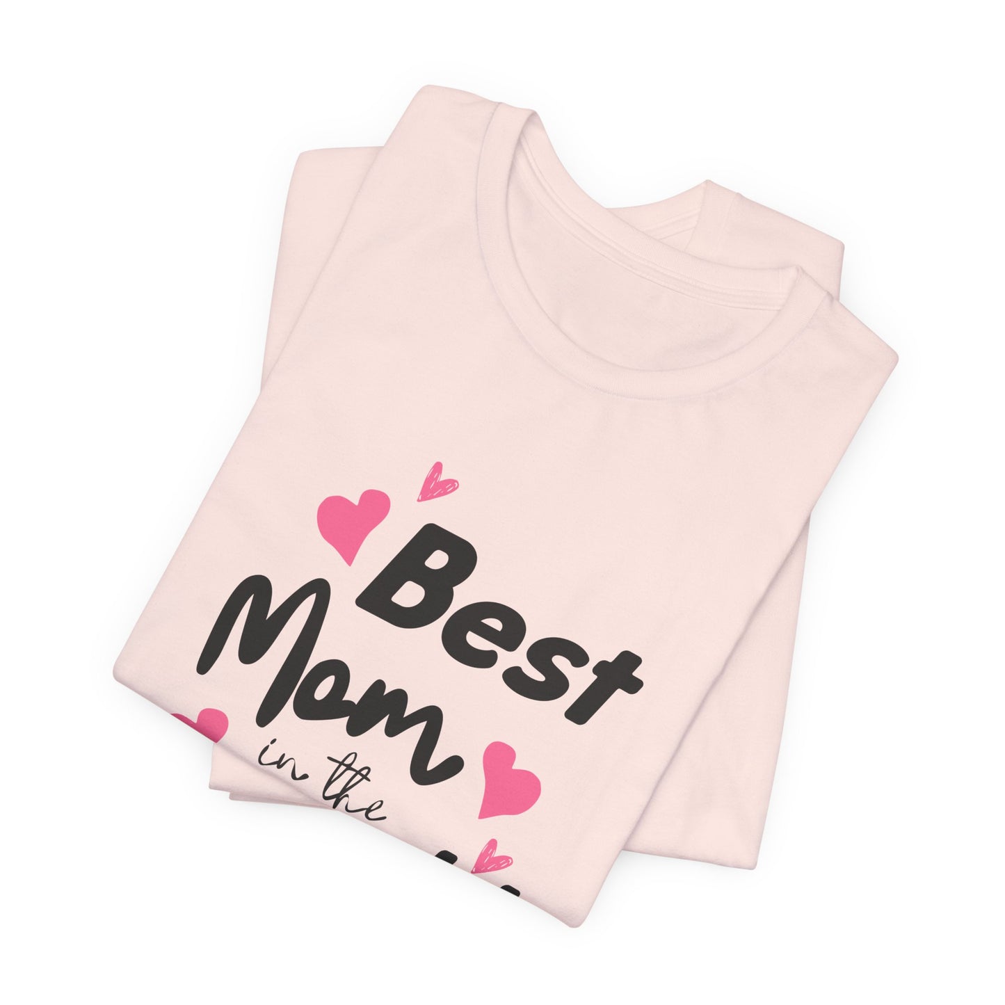 Best Mom in the World - Unisex Jersey Short Sleeve Tee - 11712