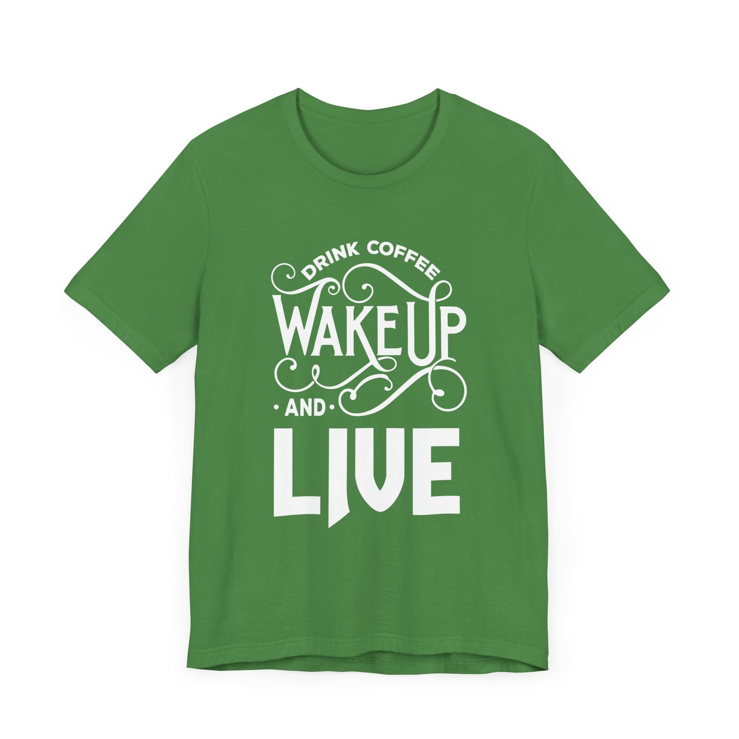 Drink Coffee, Wake up & Live - Unisex Jersey Short Sleeve Tee