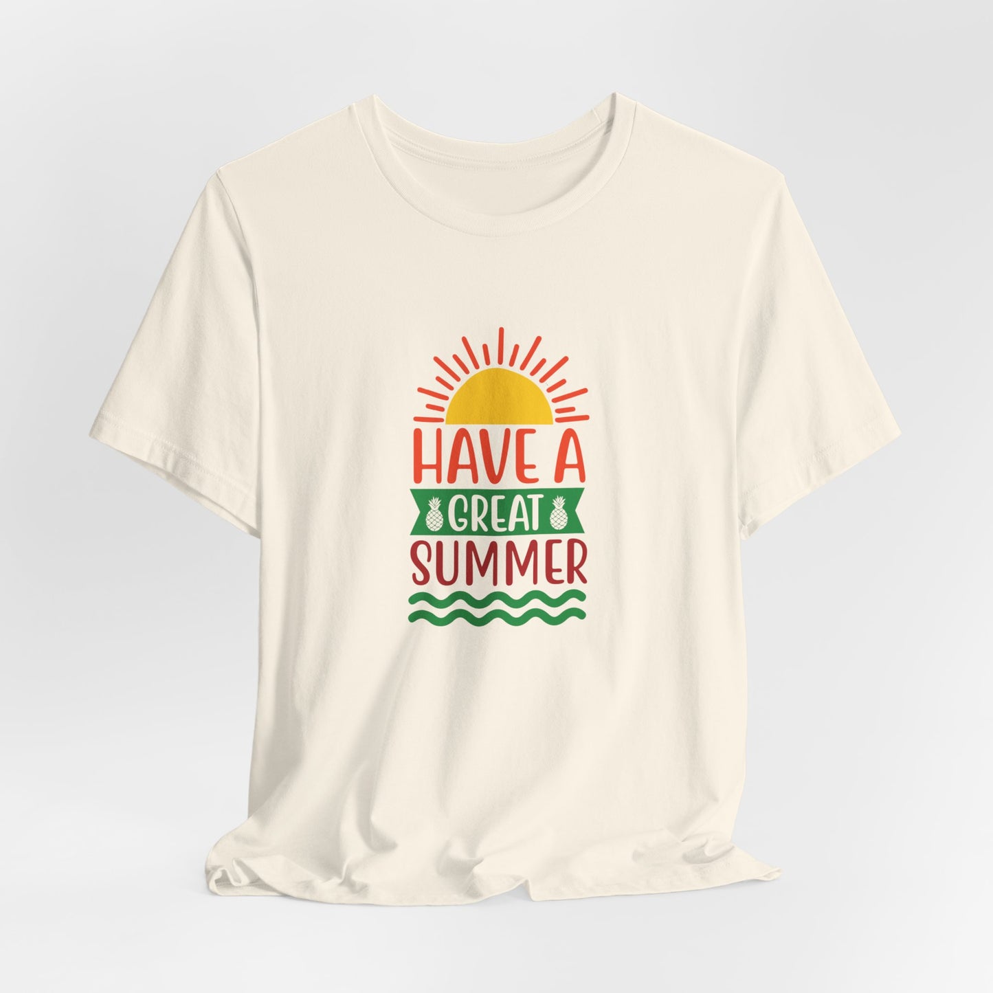 Have A Great Summer - Unisex Jersey Short Sleeve Tee