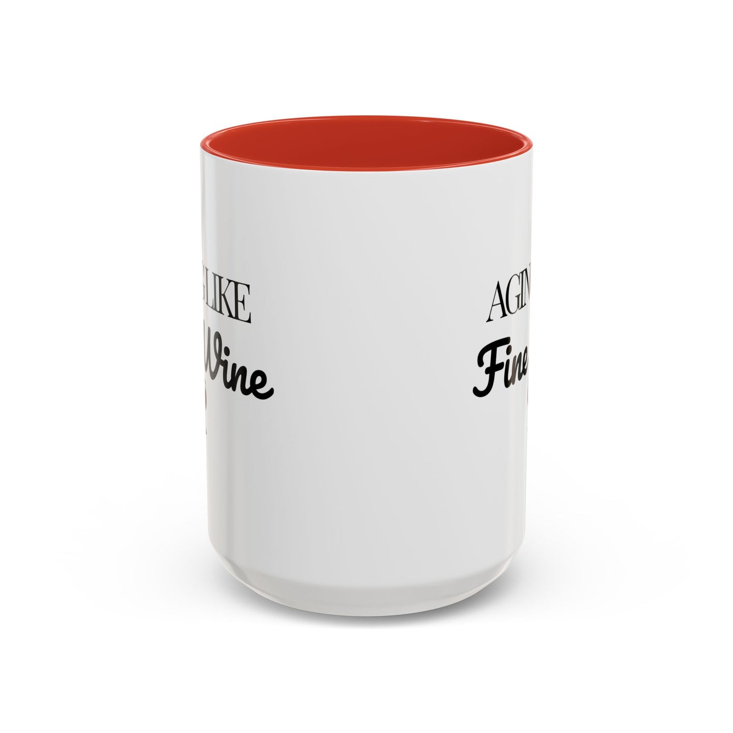 Aging Like Fine Wine Coffee Mug — Wine Lover Gift (11/15oz) - 14685