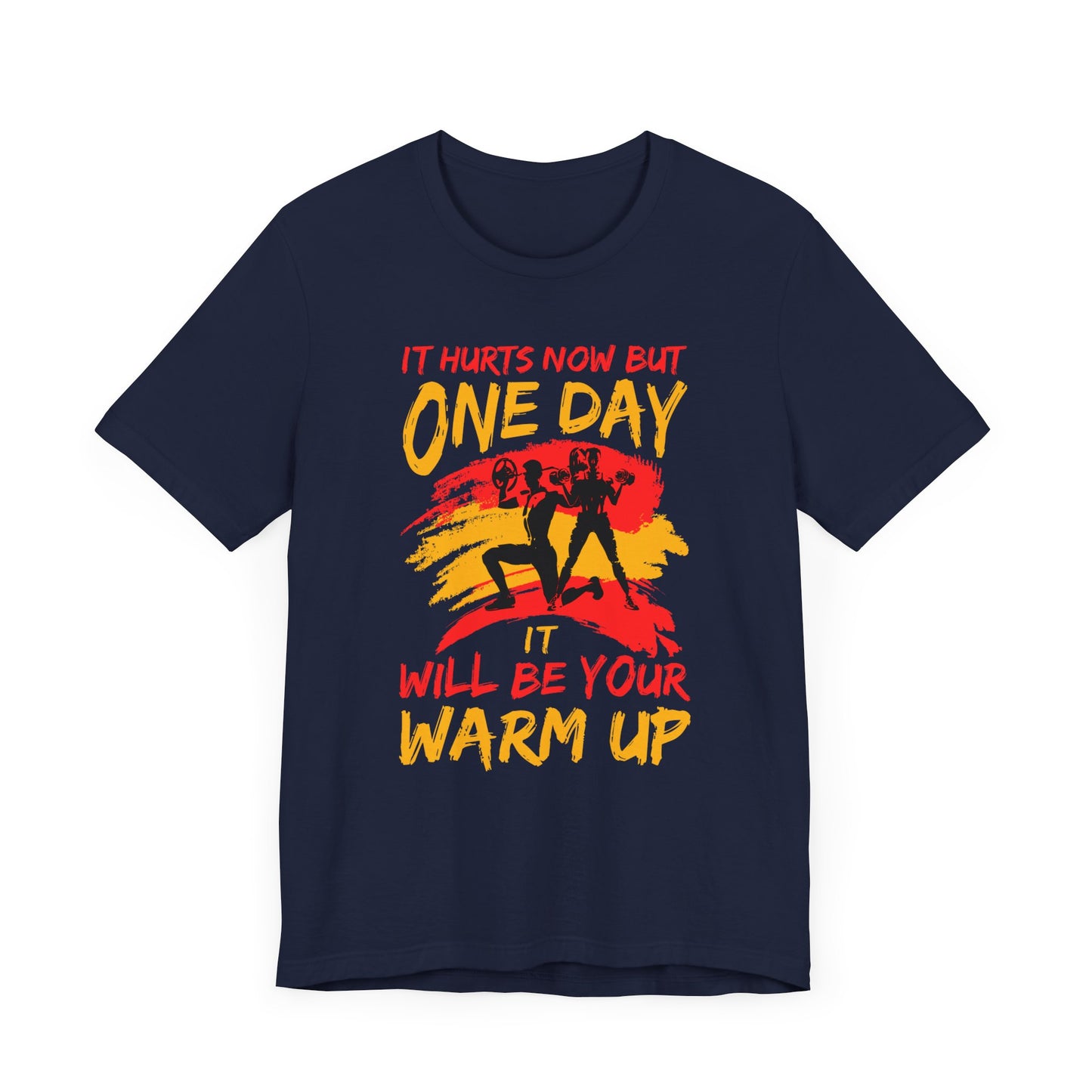 Gym: It Hurts Now But One Day It Will Be Your Warm Up  - Unisex Jersey Short Sleeve Tee