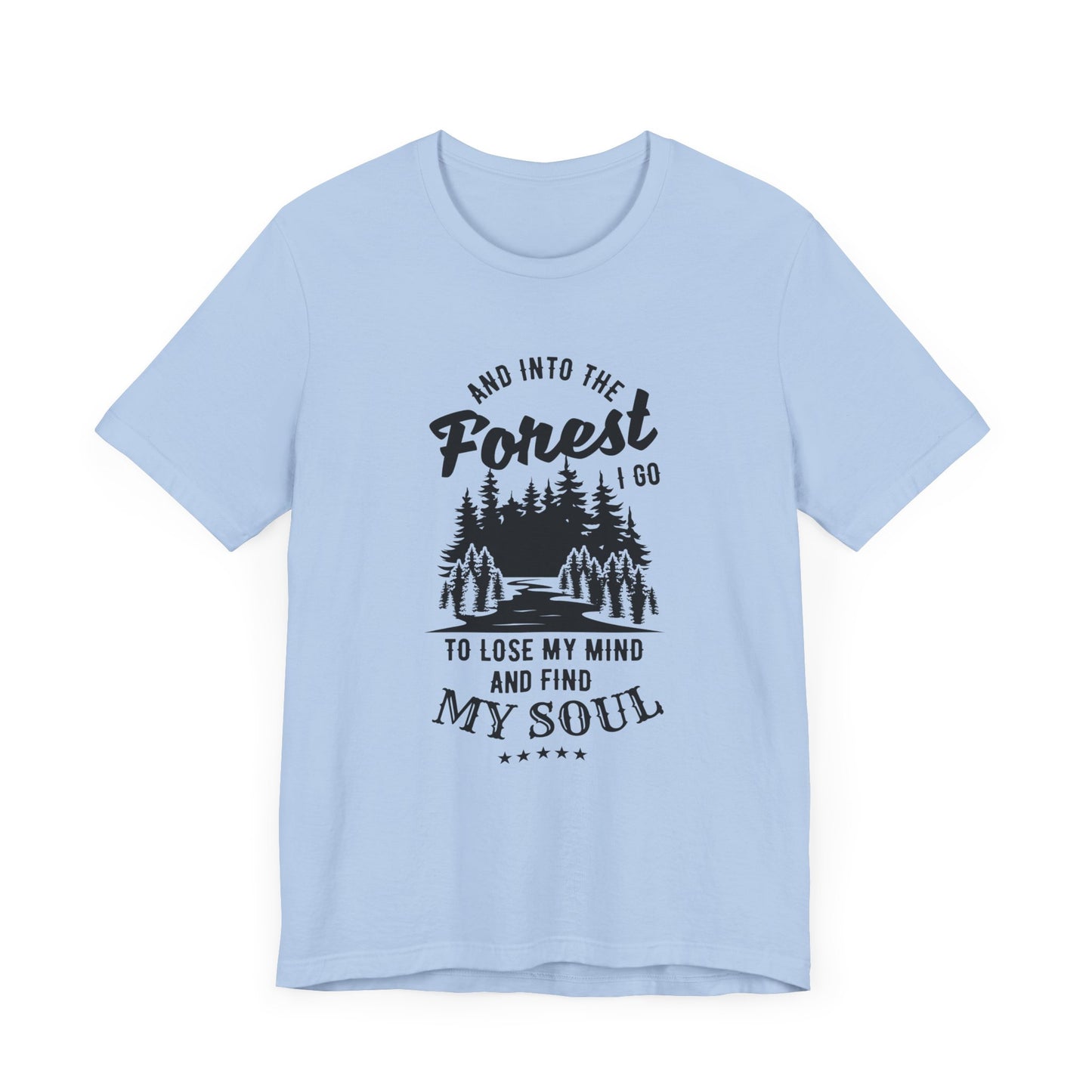 Camping: Into The Forest, I Go To Lose My Mind & Find My Soul  - Unisex Jersey Short Sleeve Tee