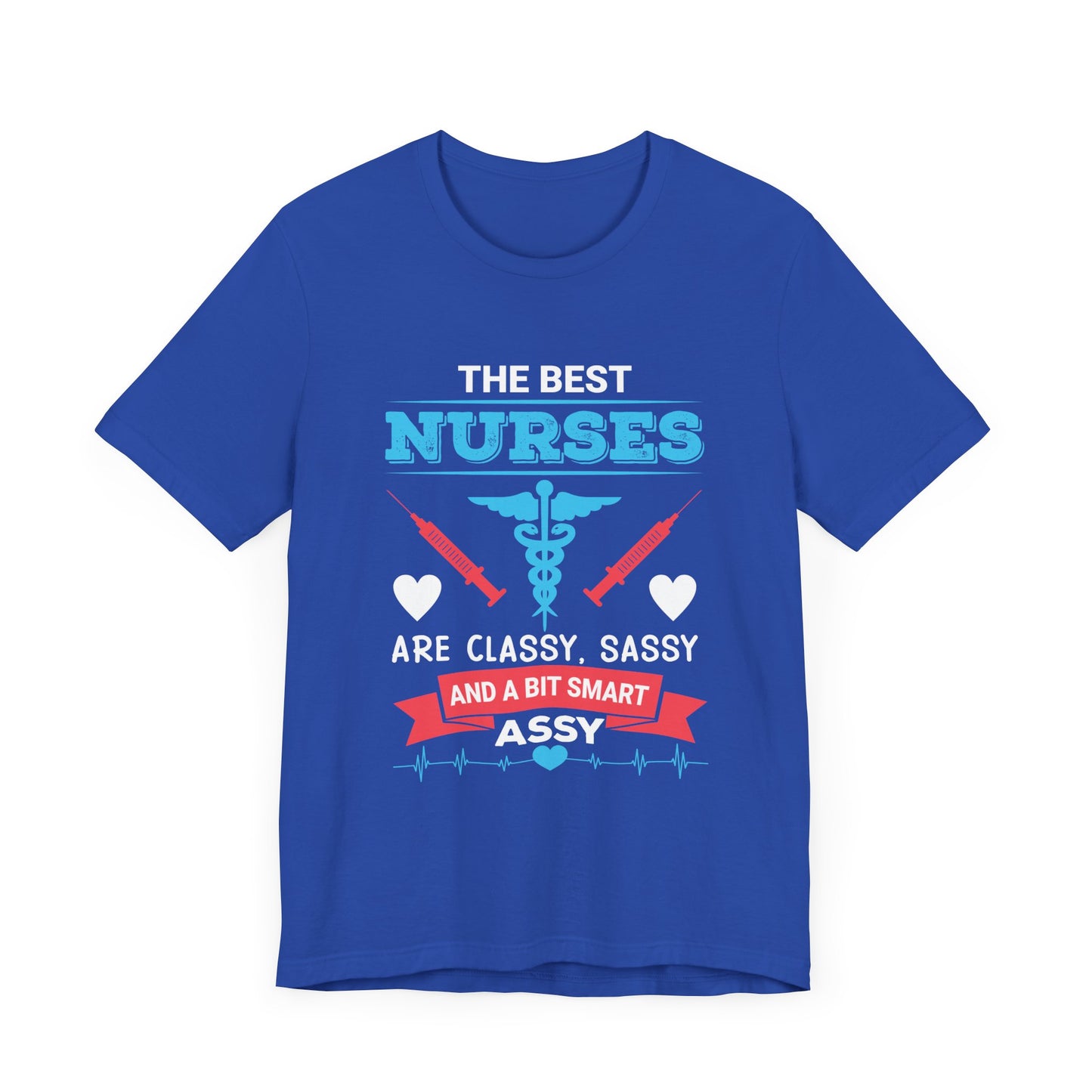 Best Nurses Are Classy, Sassy And A Bit Smart Assy - Unisex Jersey Short Sleeve Tee - 13335