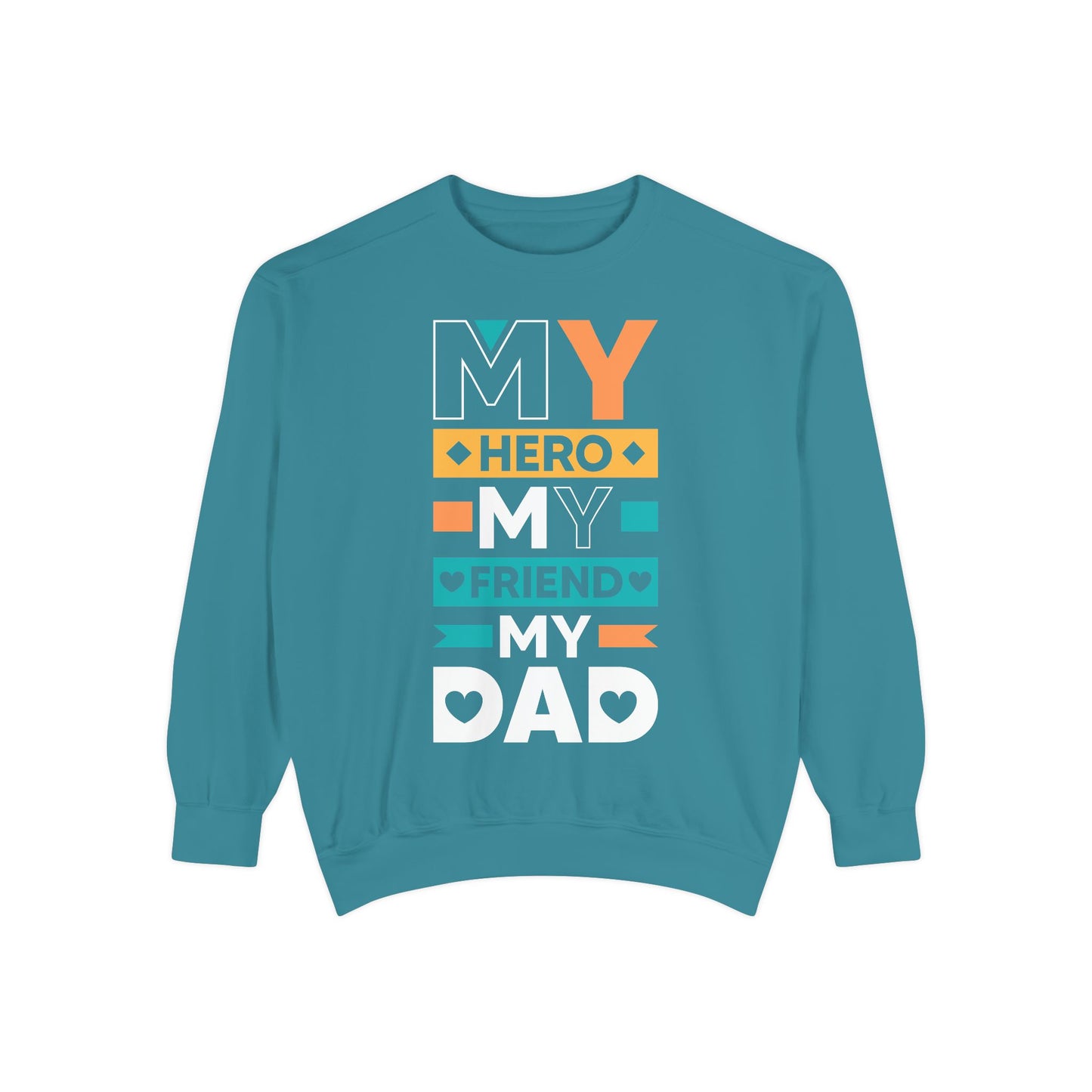 "My Hero, My Friend, My Dad" Garment-dyed Sweatshirt - 12906