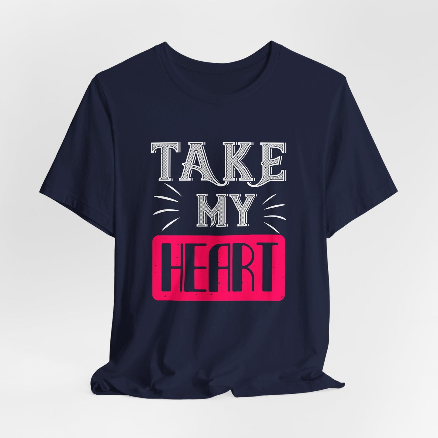 Take My Heart - Unisex Jersey Short Sleeve Tee