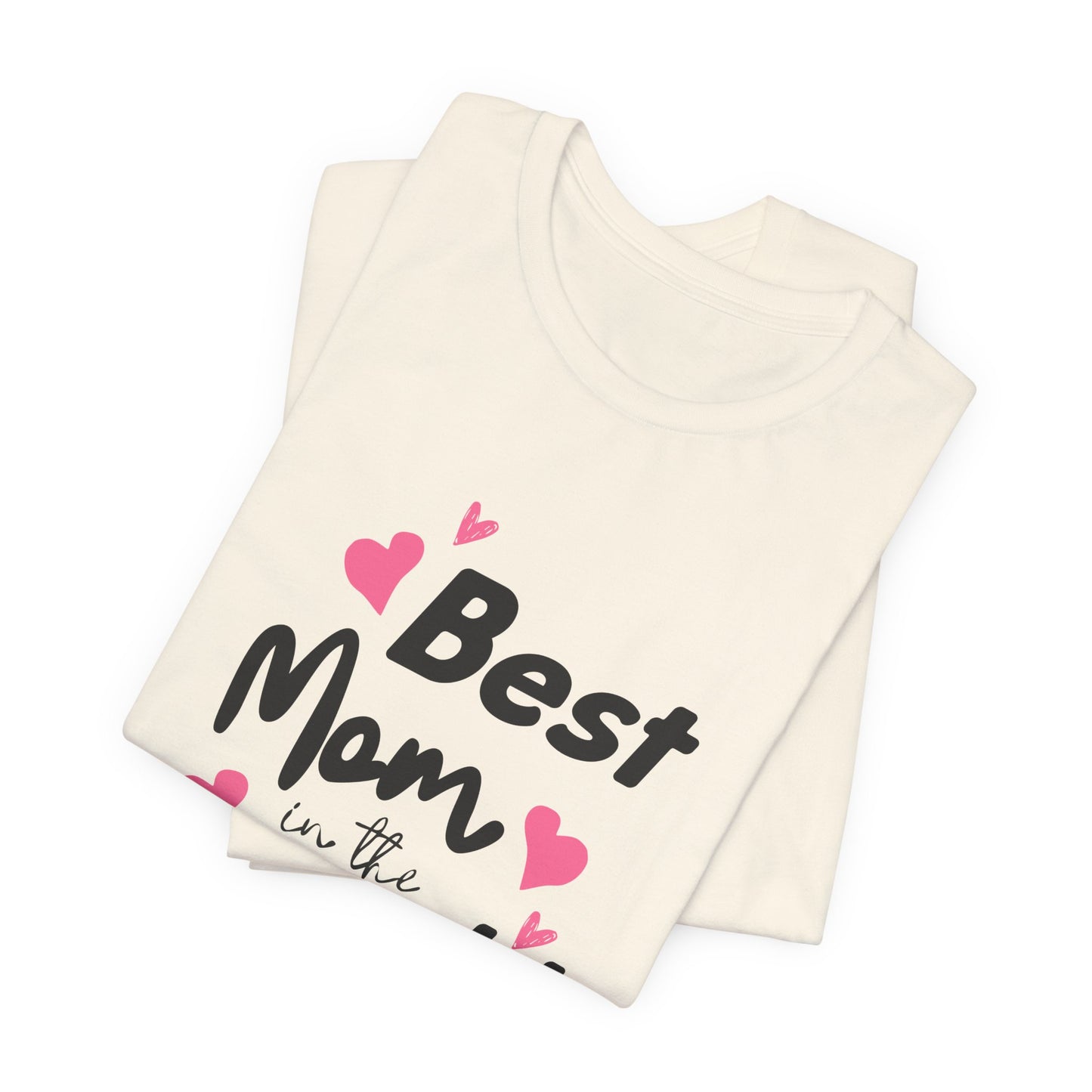 Best Mom in the World - Unisex Jersey Short Sleeve Tee - 11712