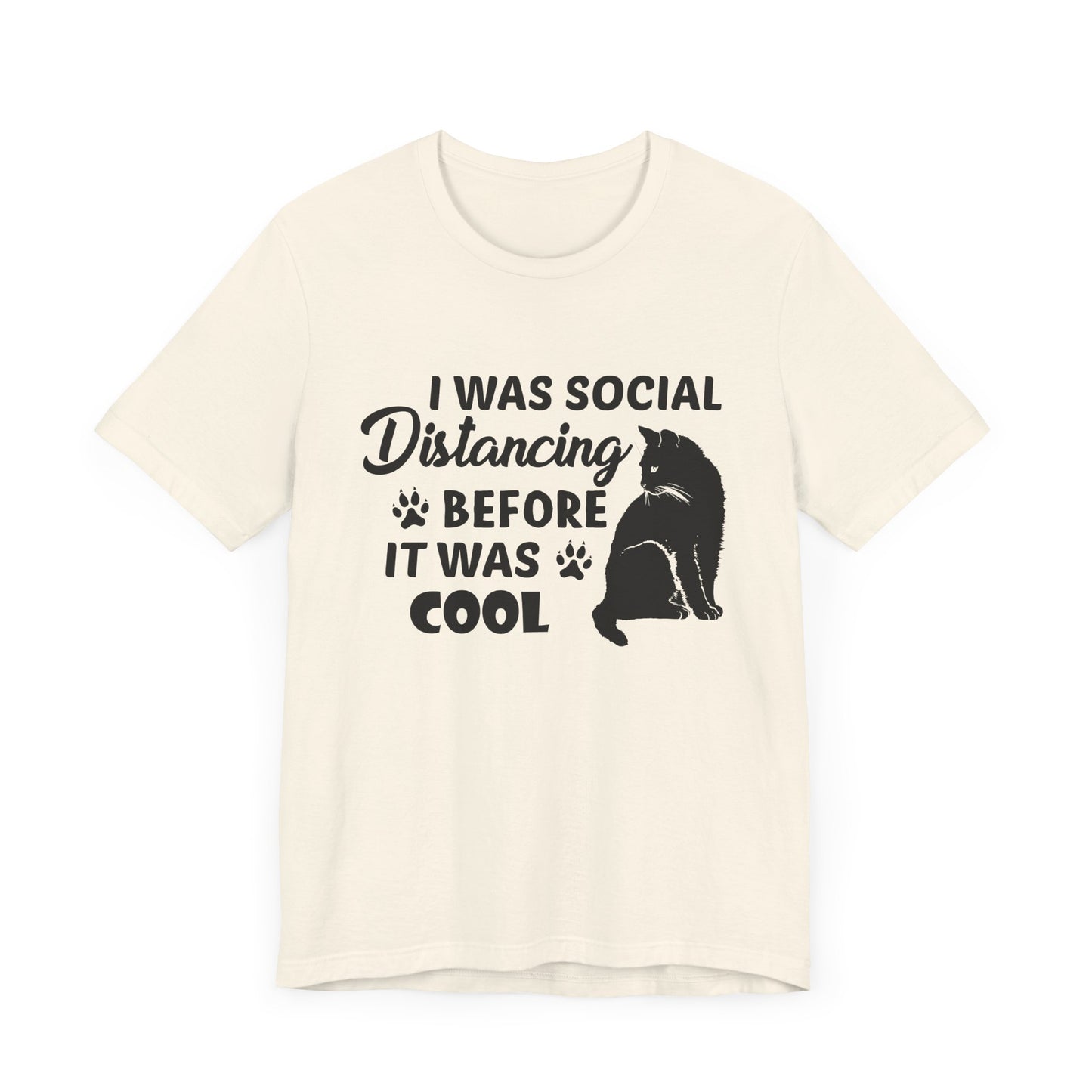 Cat: I Was Social Distancing Before It Was Cool - Unisex Jersey Short Sleeve Tee