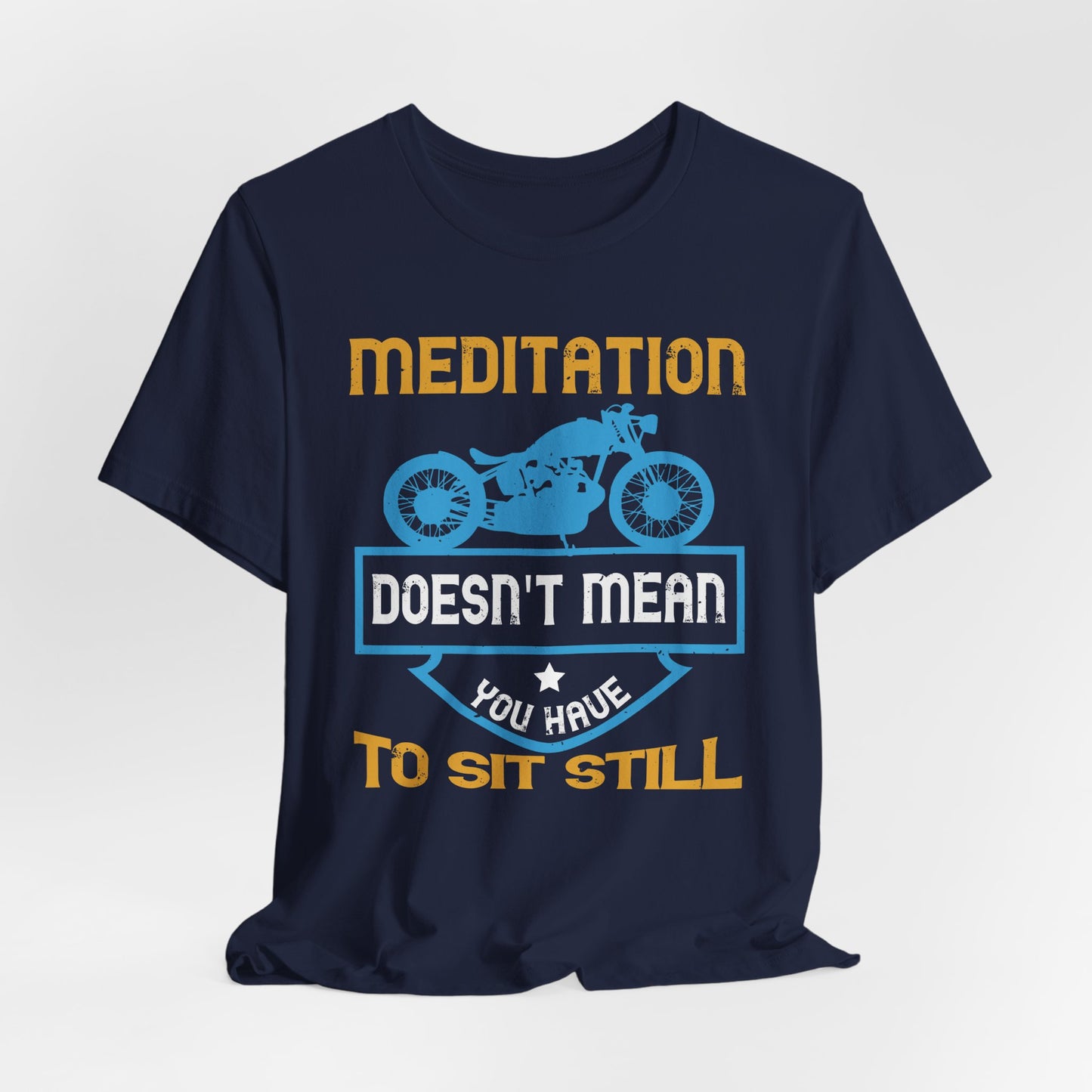 Meditation Doesn't Mean You Have to Sit Still - Unisex Jersey Short Sleeve Tee - 13757