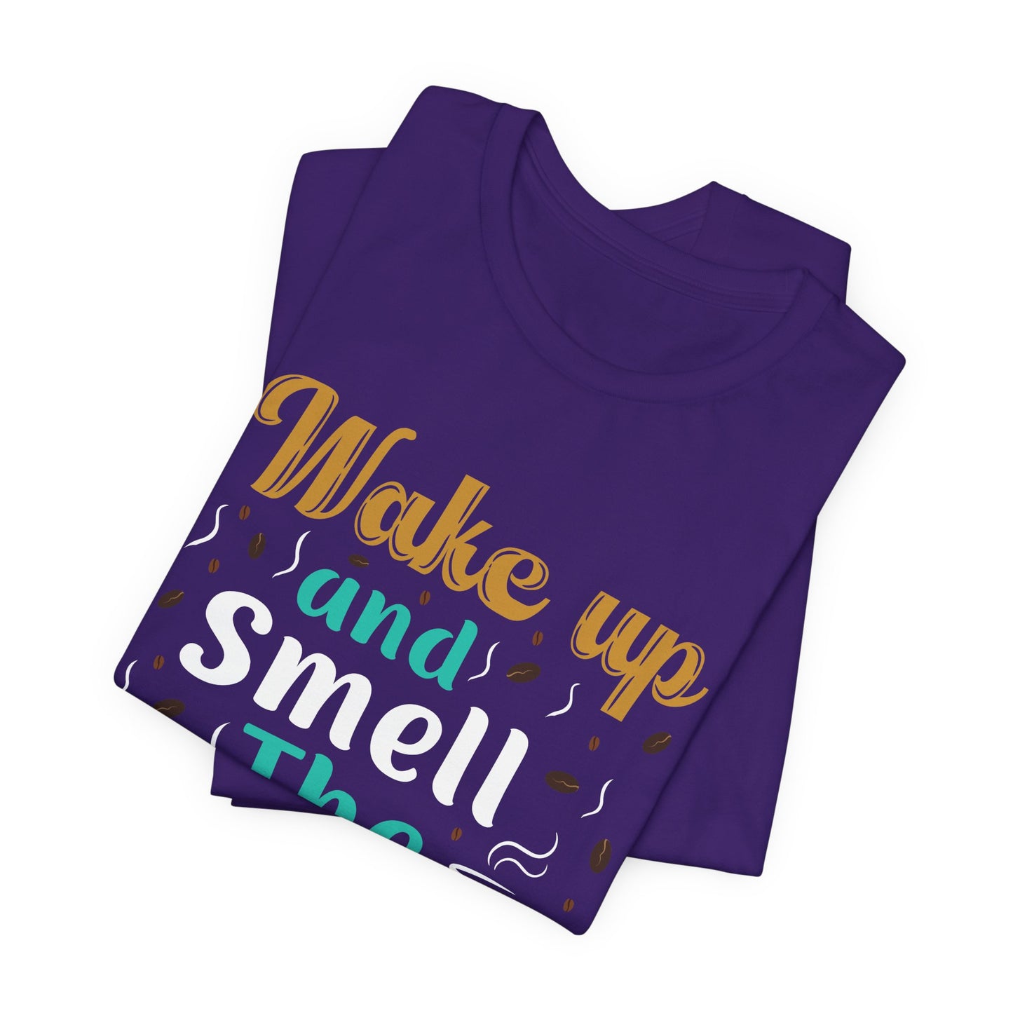 Wake Up & Smell The Coffee - Unisex Jersey Short Sleeve Tee