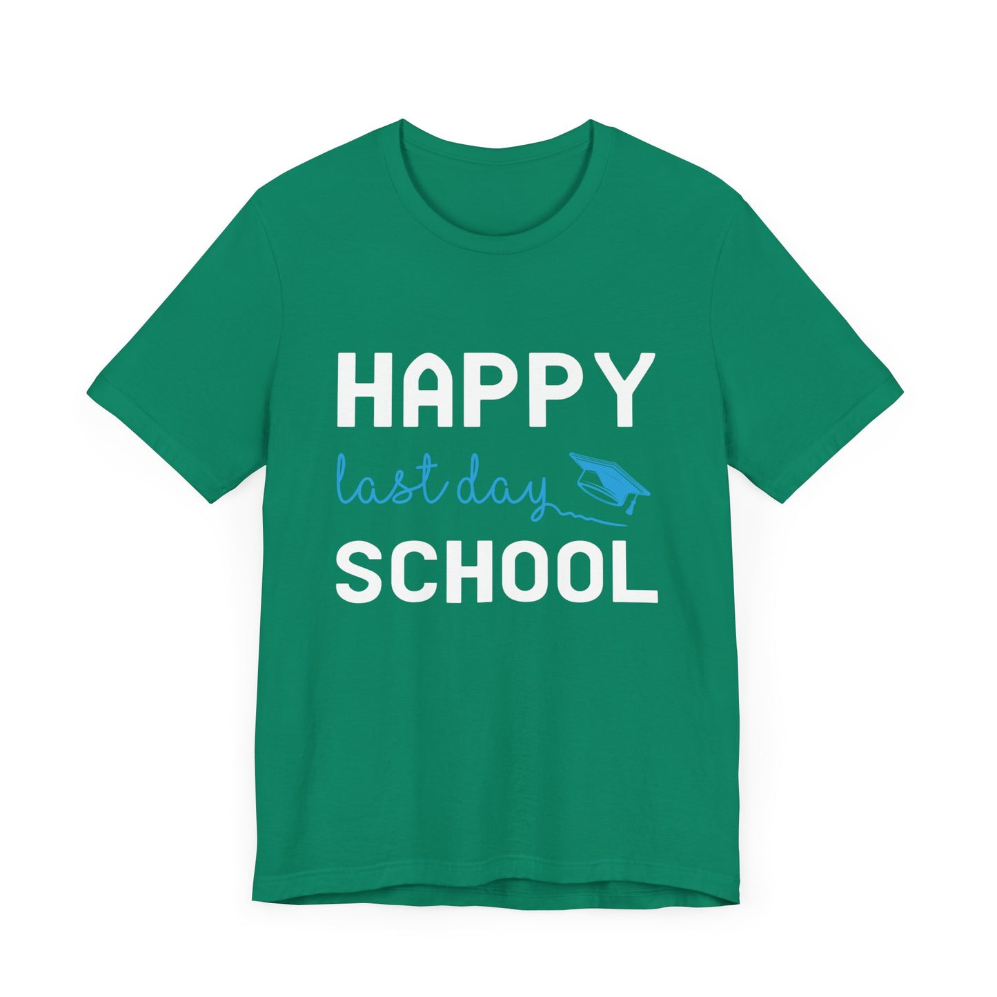 Teacher: Happy Last Day School - Unisex Jersey Short Sleeve Tee