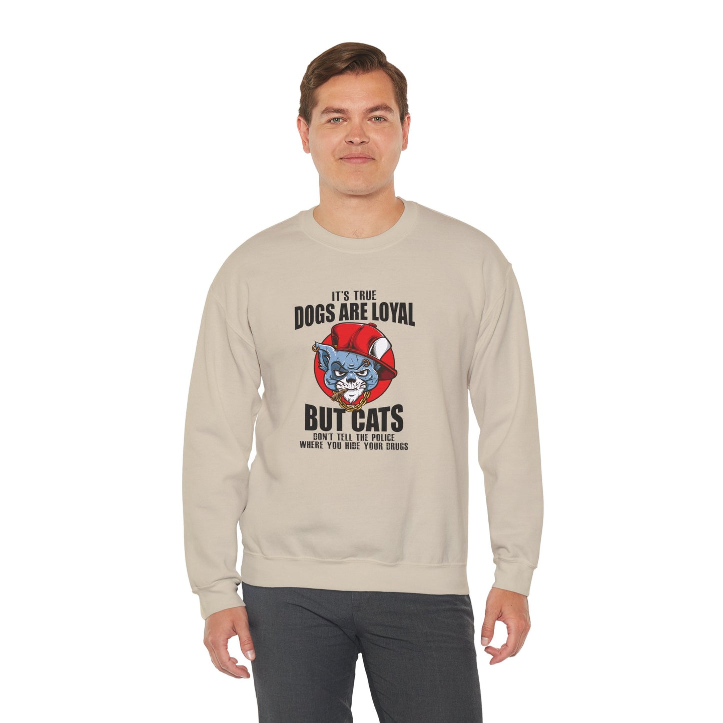 It's True Dogs Are Loyal, But Cats Don't Tell The Police Where You Hide Your Things - Unisex Heavy Blend™ Crewneck Sweatshirt