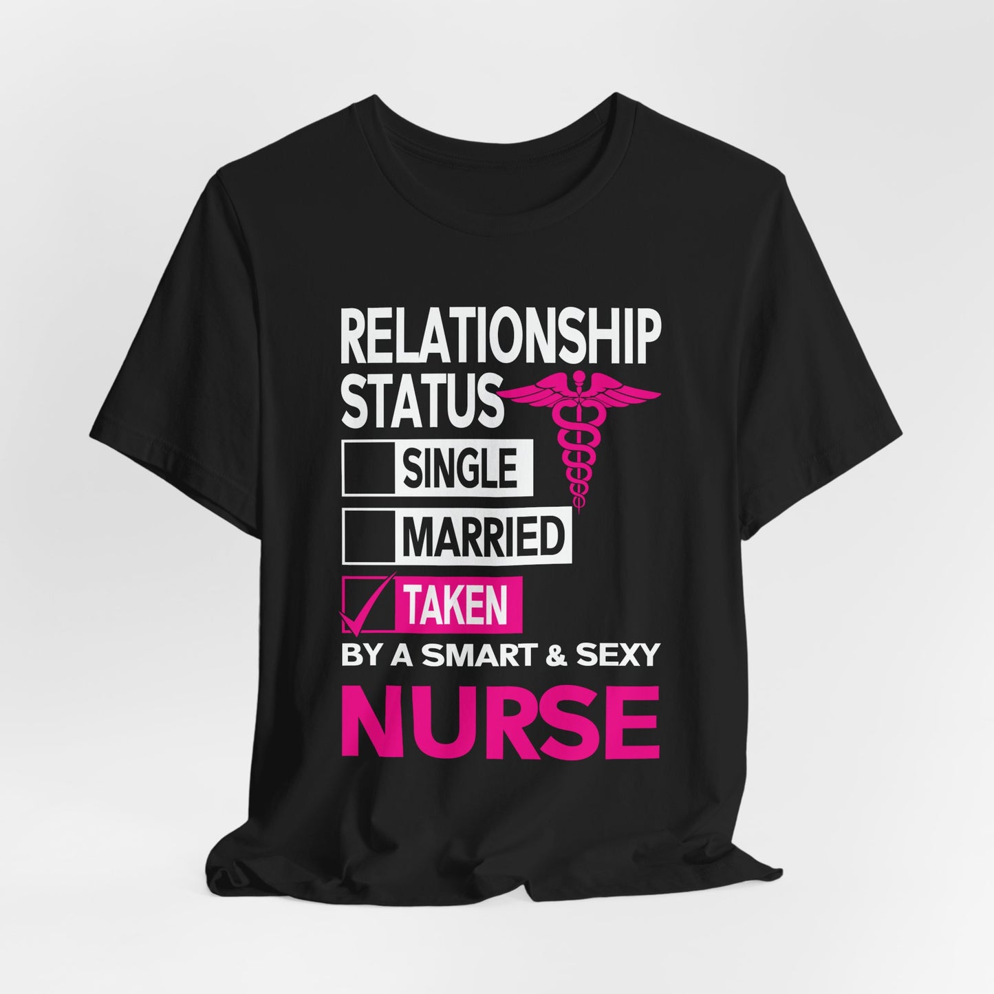 Relationship Status: Taken By A Smart & Sexy Nurse - Unisex Jersey Short Sleeve Tee - 13357