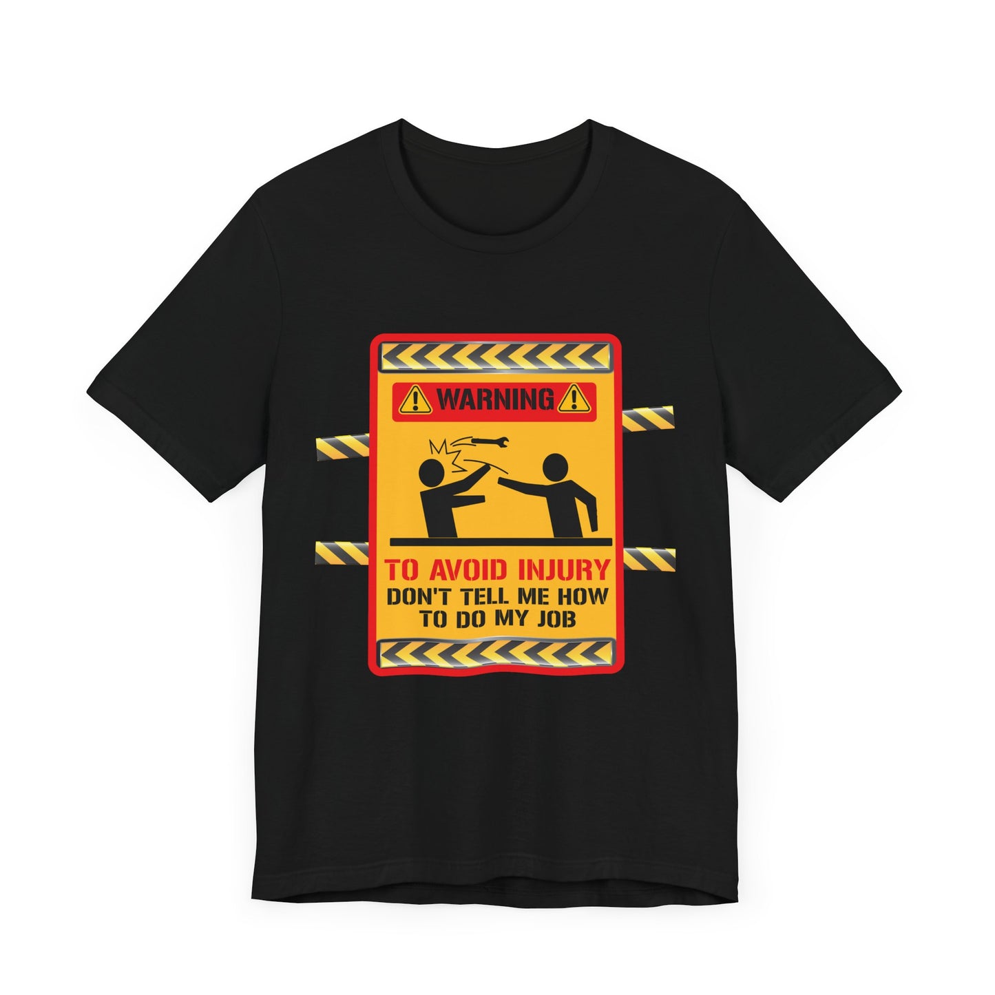 Engineer: Warning, To Avoid Injury, Don't Tell How To Do My Job - Jersey Short Sleeve Tee - 13584