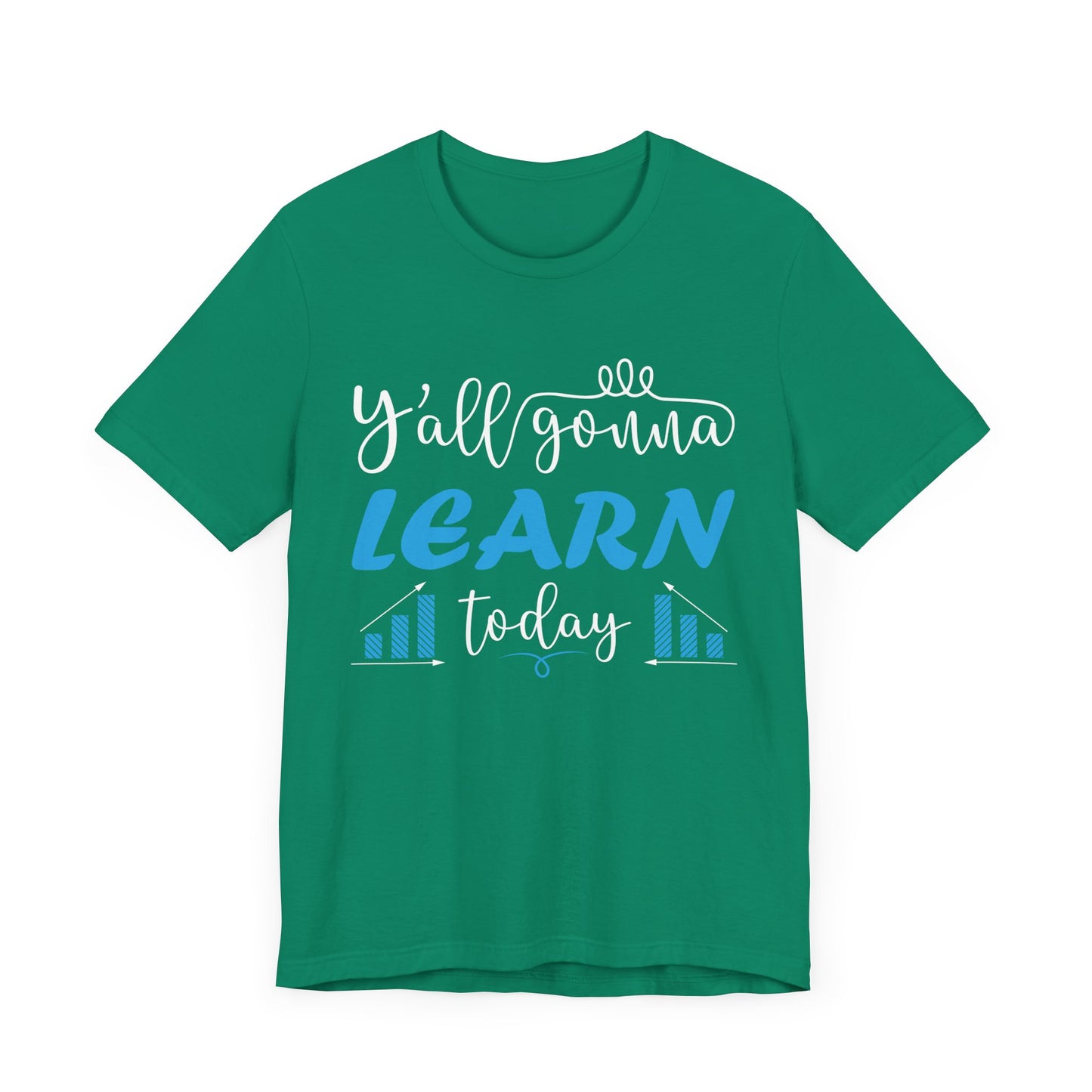 Teacher: You All Are Gonna Learn Today - Unisex Jersey Short Sleeve Tee