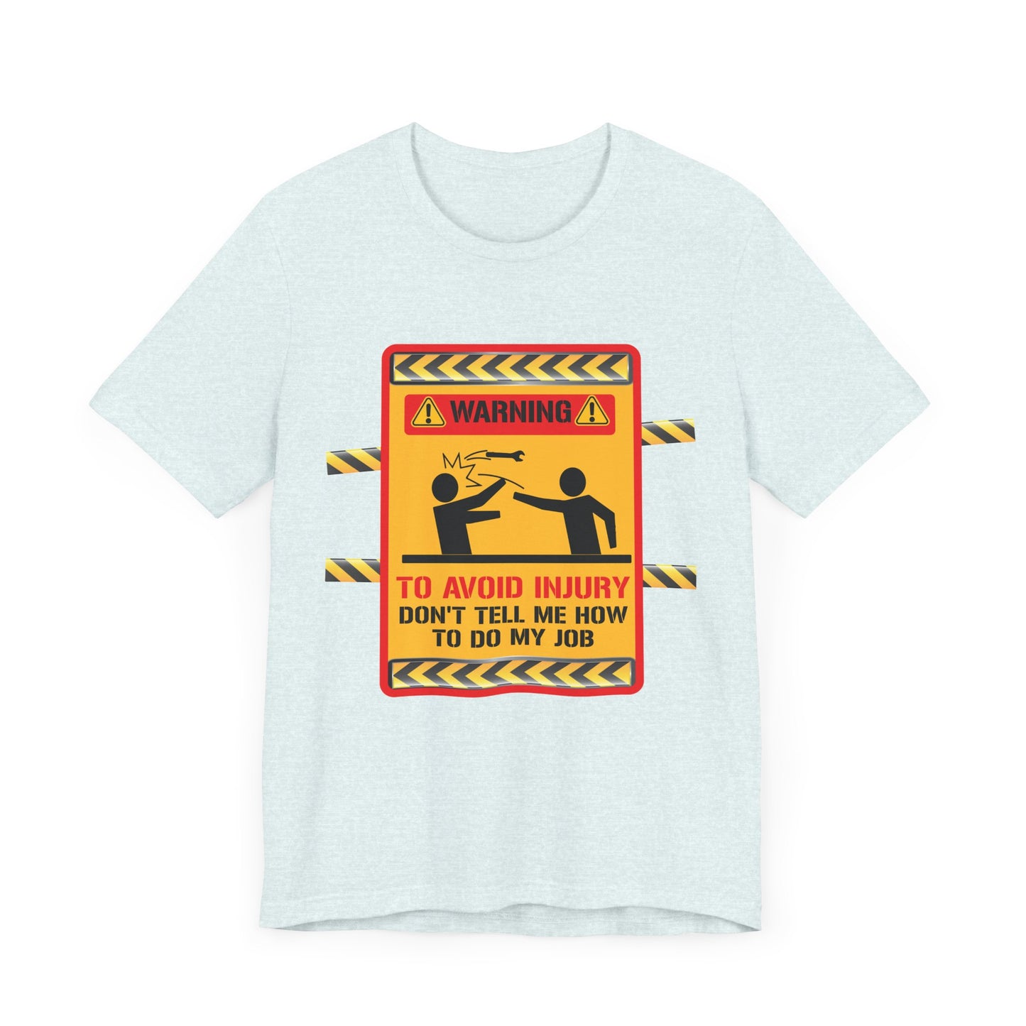 Engineer: Warning, To Avoid Injury, Don't Tell How To Do My Job - Jersey Short Sleeve Tee - 13584